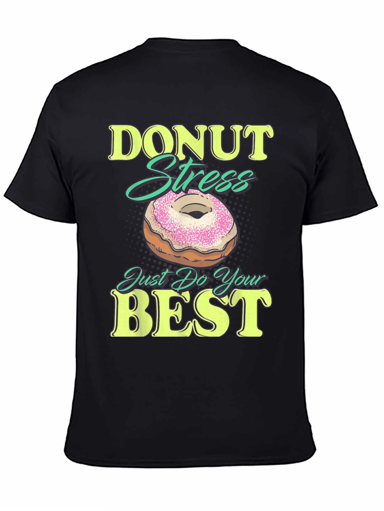 Donut Stress Just Do Your Best Funny T-Shirt