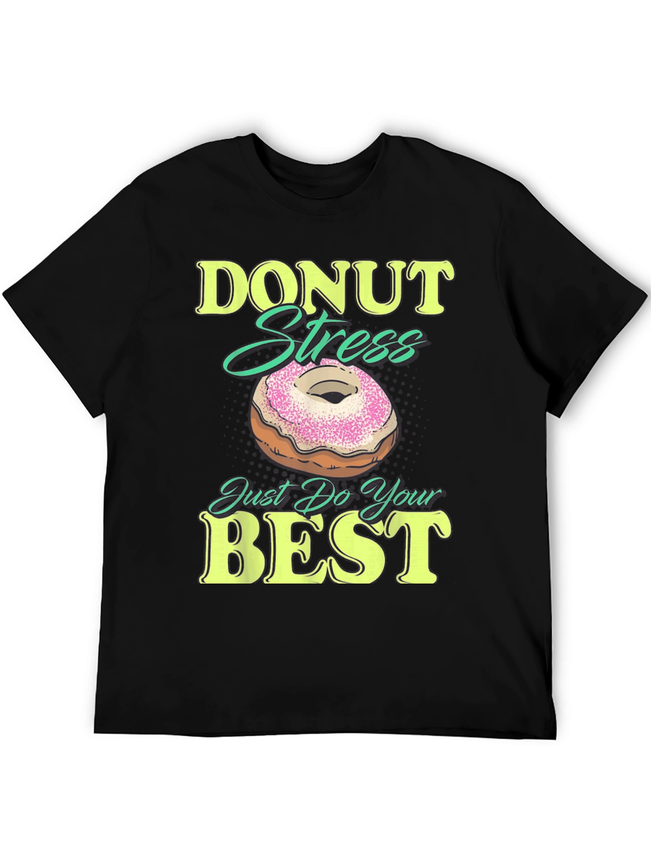 Donut Stress Just Do Your Best Funny T-Shirt