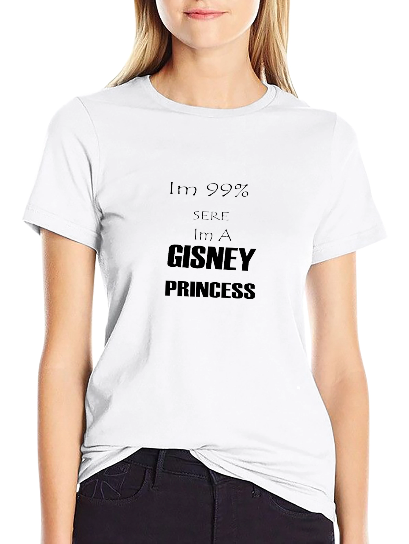 Im 99% Sure Im A Gisney Princess Black Tee
