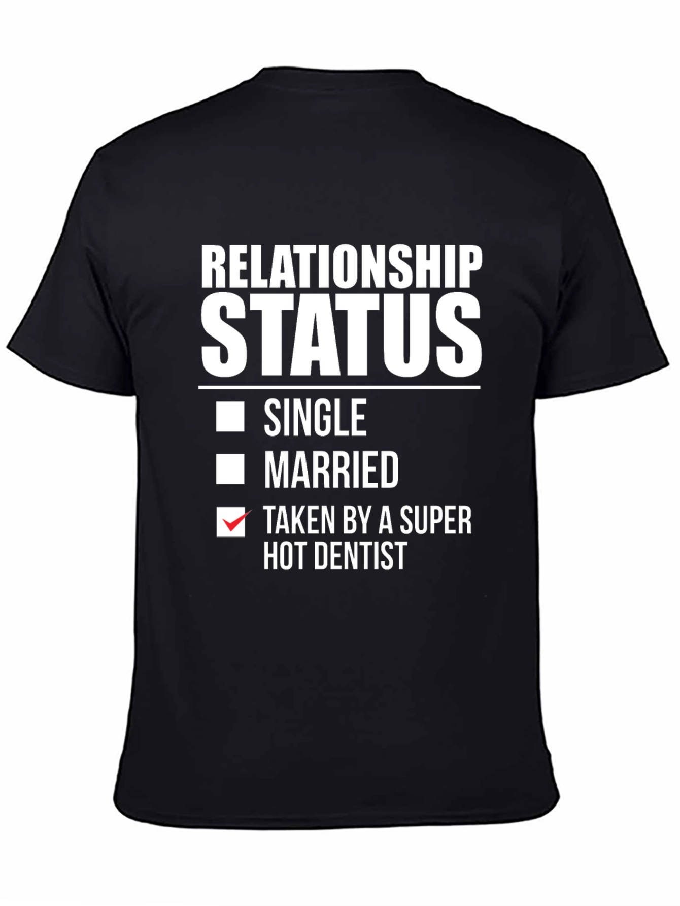 Relationship Status: Taken by a Super Hot Dentist T-Shirt