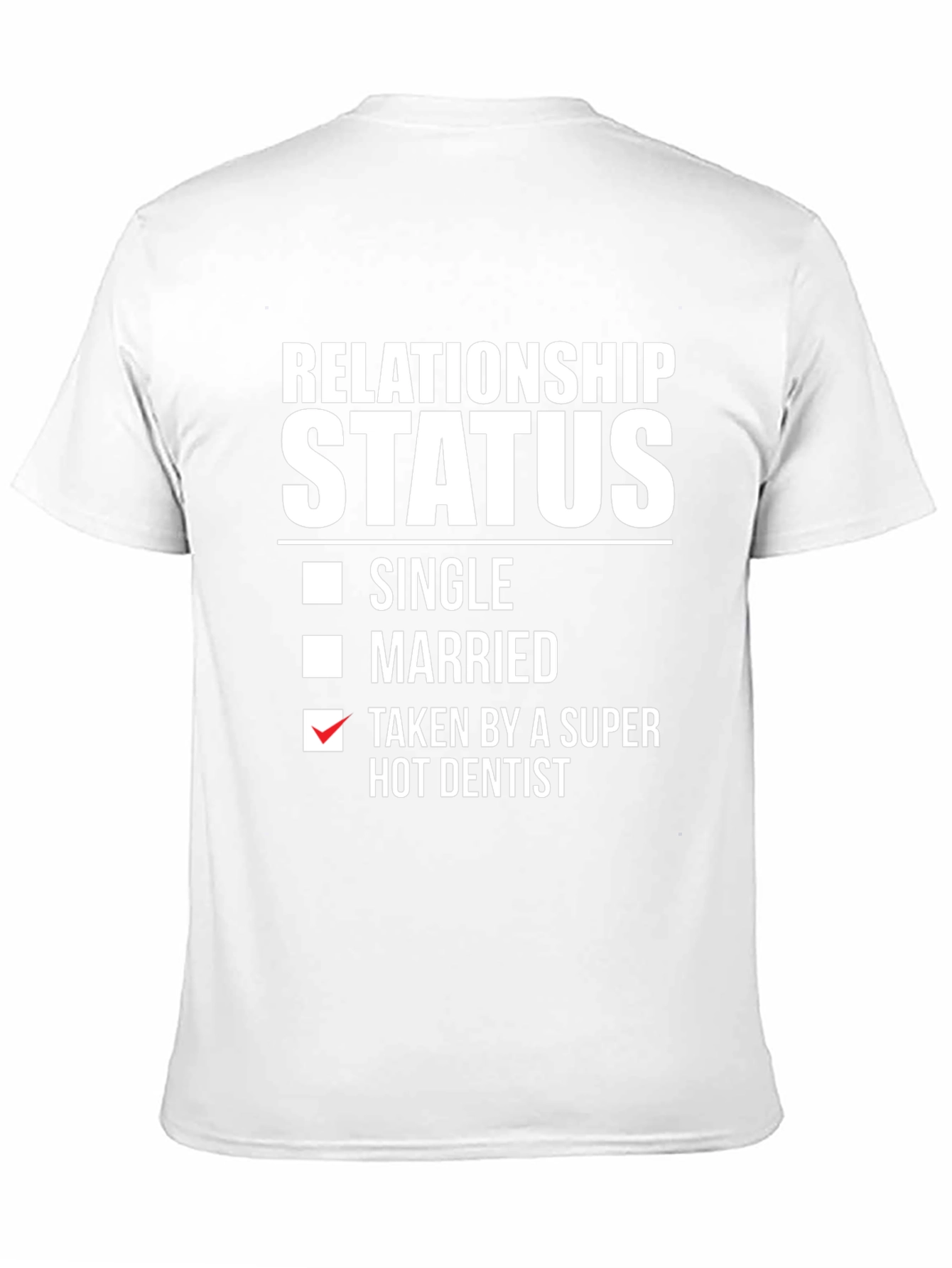 Relationship Status: Taken by a Super Hot Dentist T-Shirt