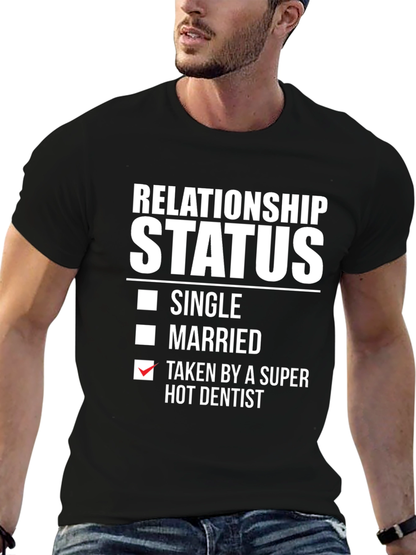 Relationship Status: Taken by a Super Hot Dentist T-Shirt