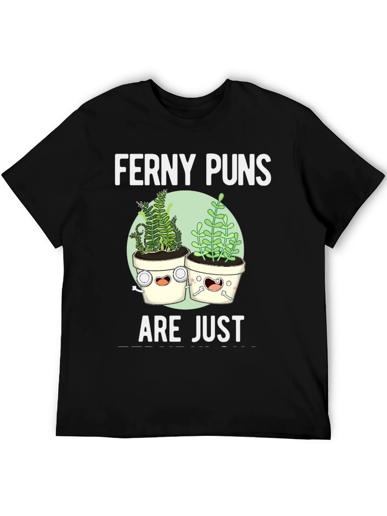 Funny Ferney Puns Plant Lover T-Shirt
