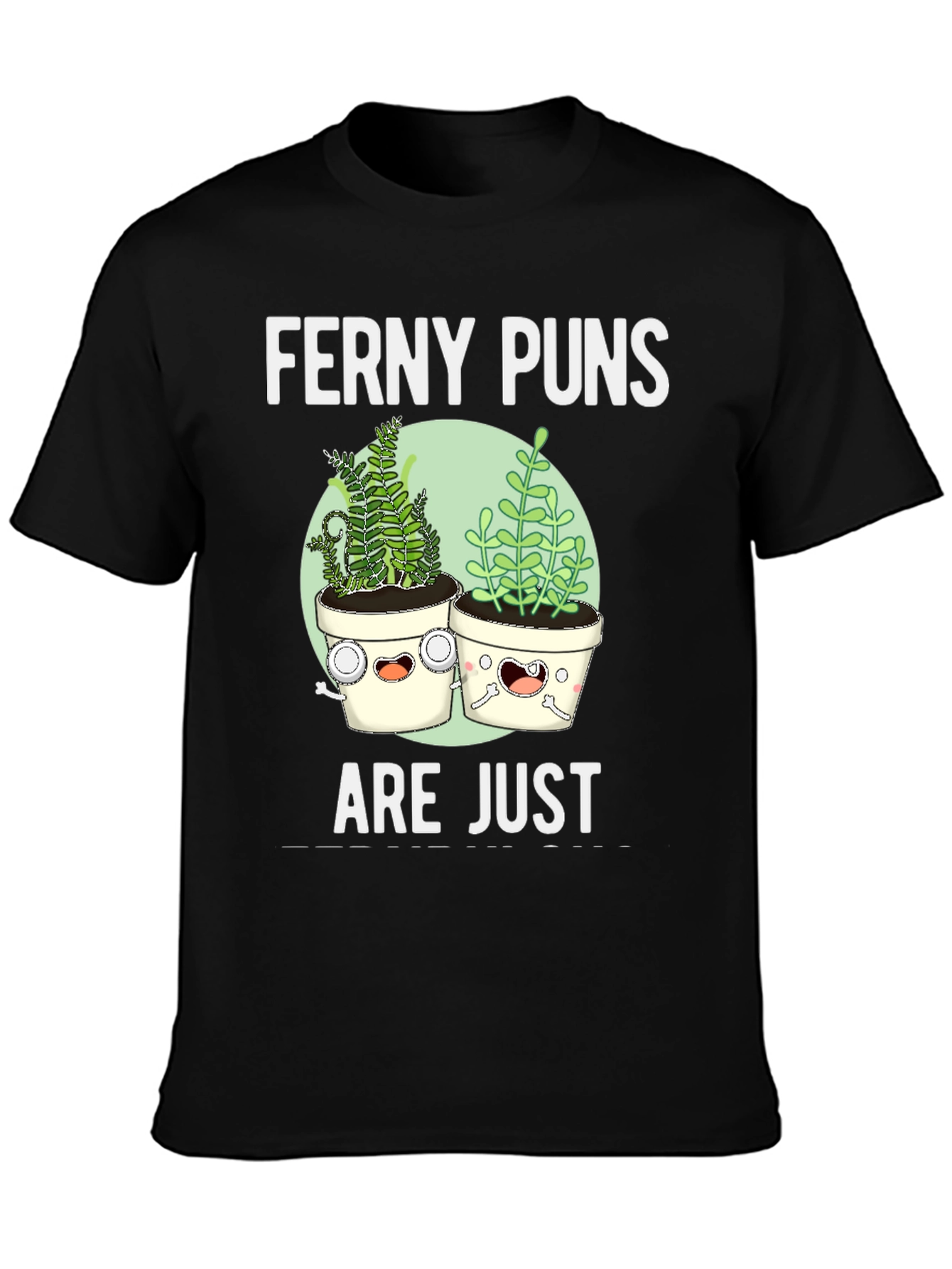 Funny Ferney Puns Plant Lover T-Shirt