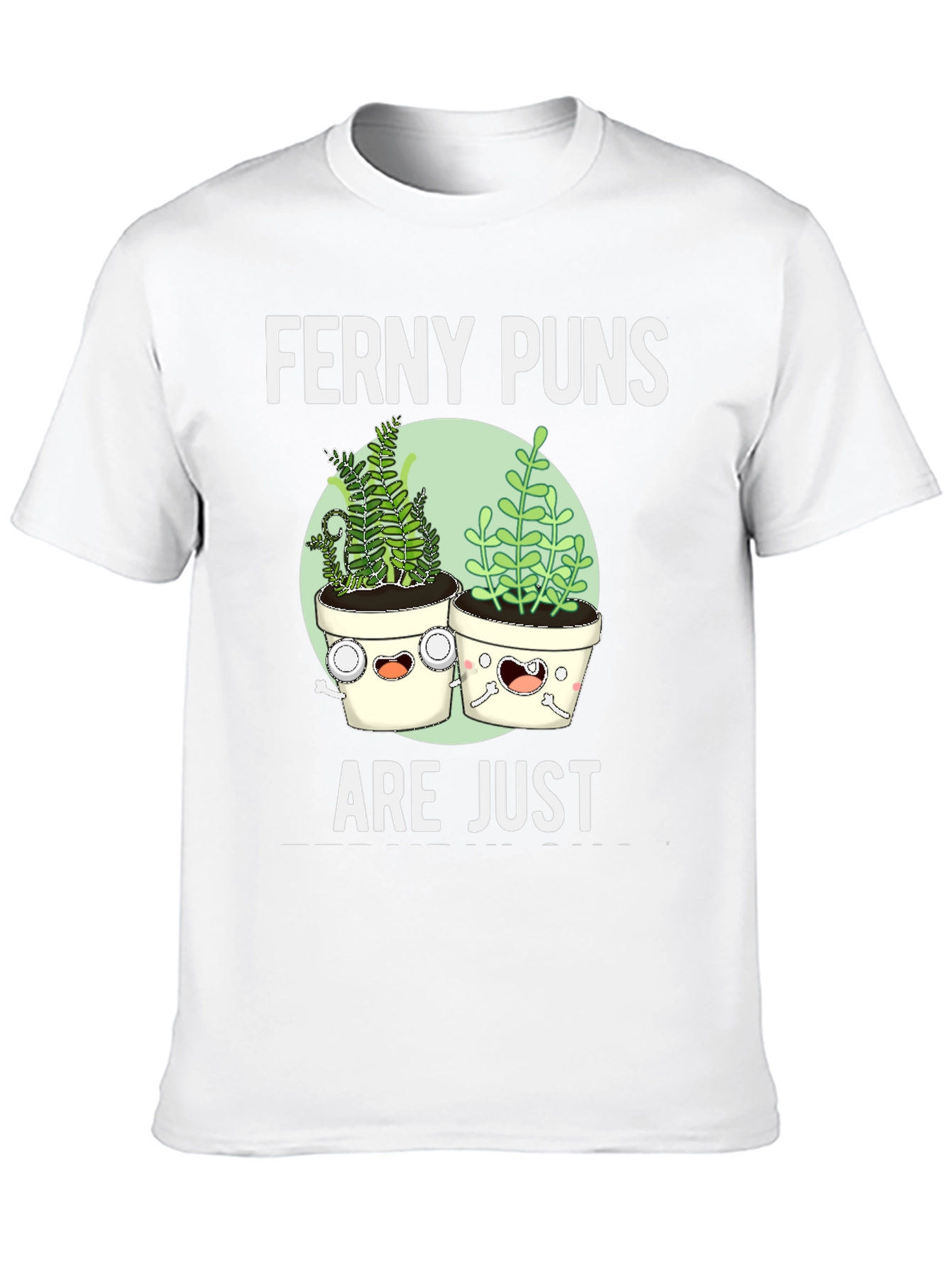 Funny Ferney Puns Plant Lover T-Shirt