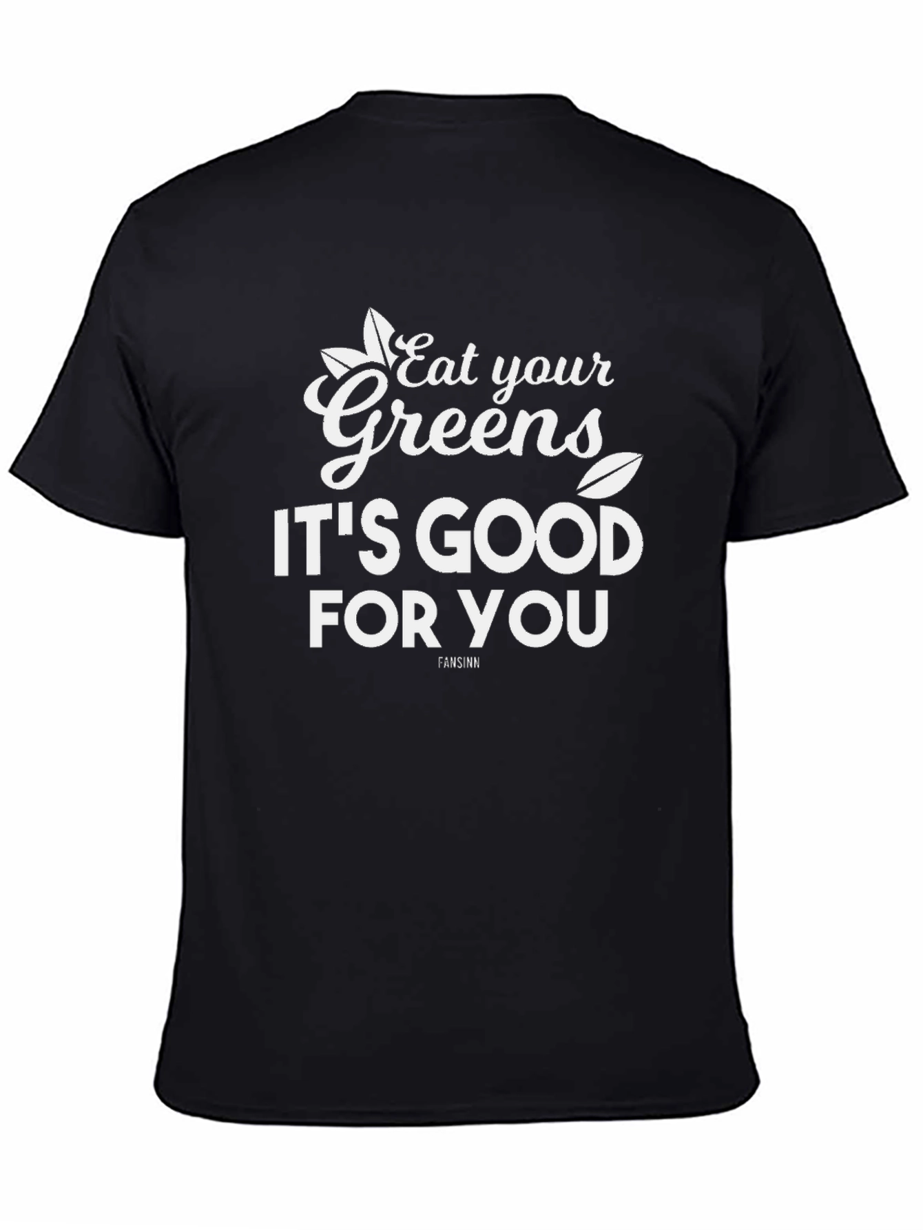 Eat Your Greens T-Shirt - Good For You!