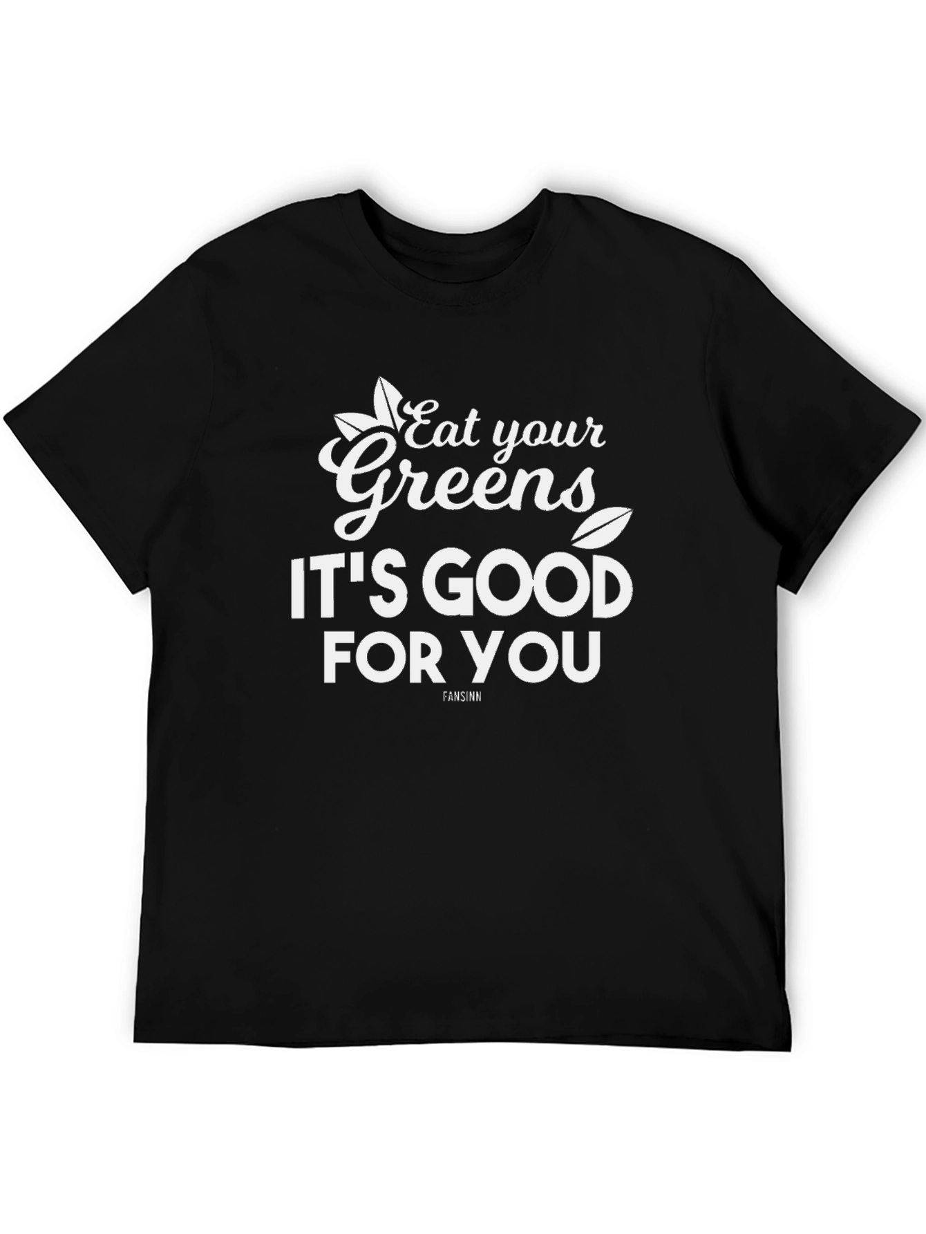 Eat Your Greens T-Shirt - Good For You!