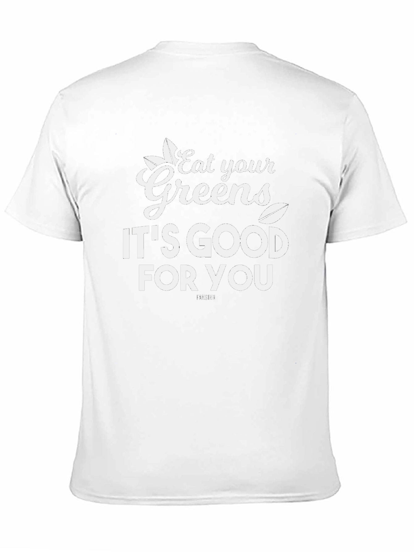 Eat Your Greens T-Shirt - Good For You!