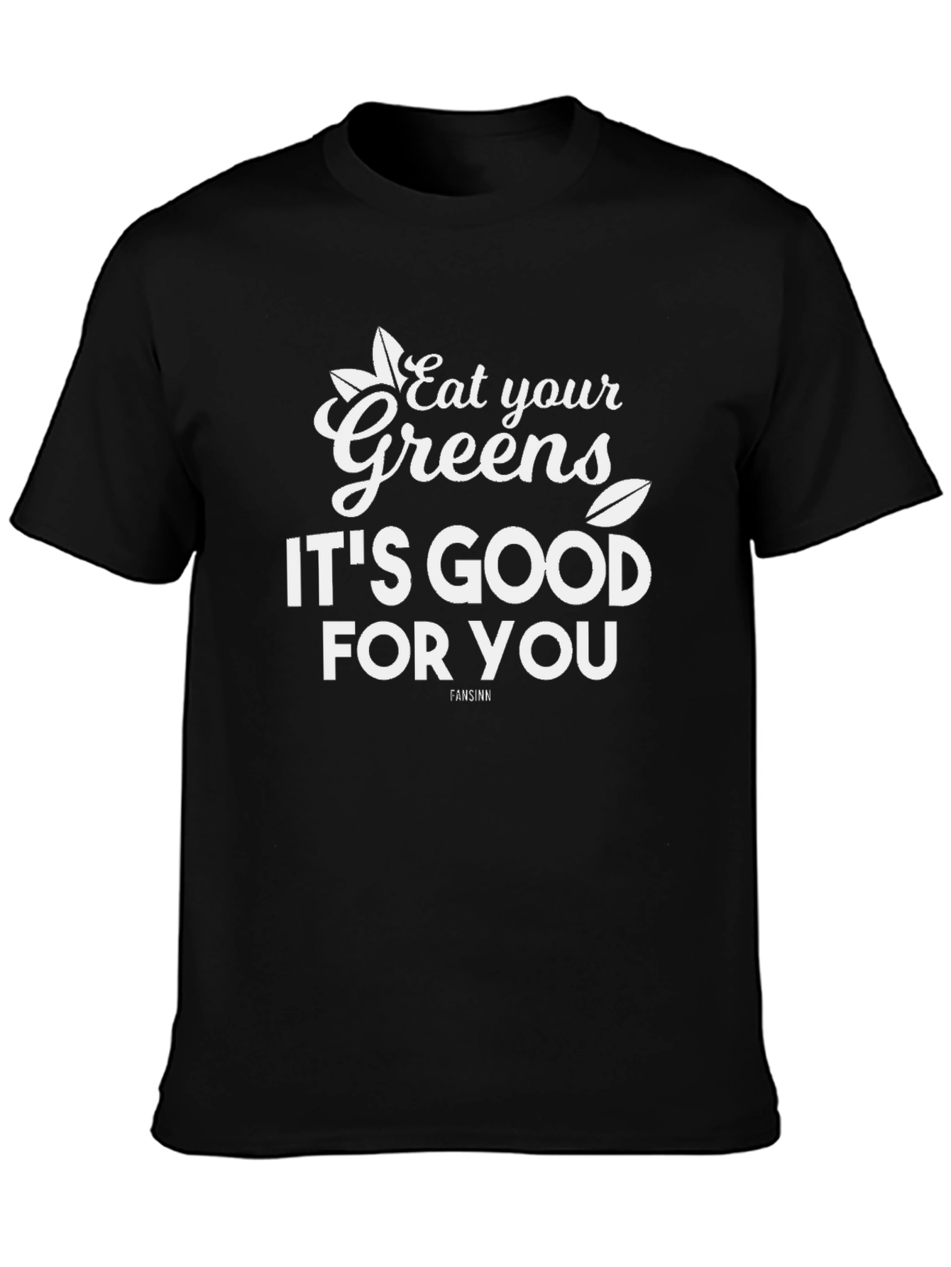 Eat Your Greens T-Shirt - Good For You!