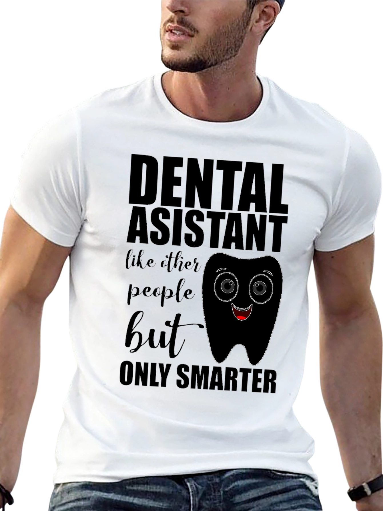 Dental Assistant Smarter T-Shirt