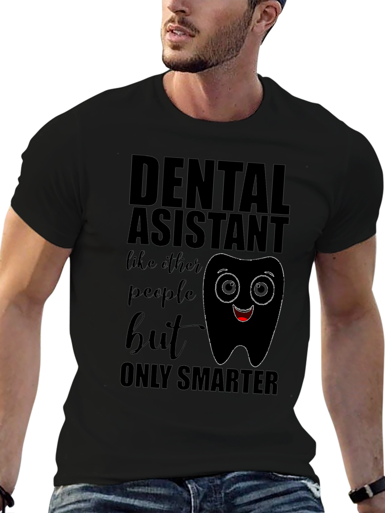 Dental Assistant Smarter T-Shirt