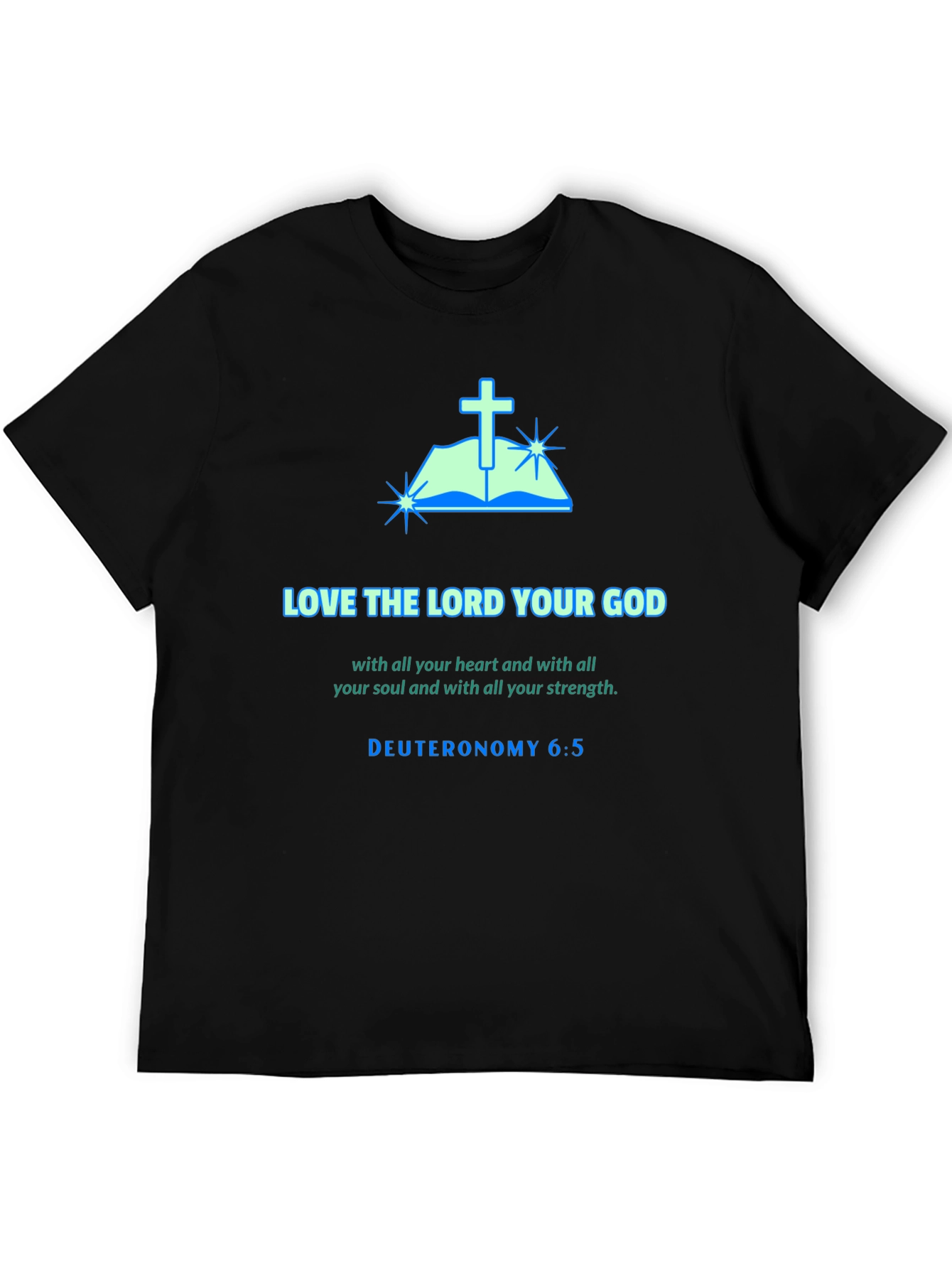 Love the Lord T-Shirt: Deuteronomy 6:5