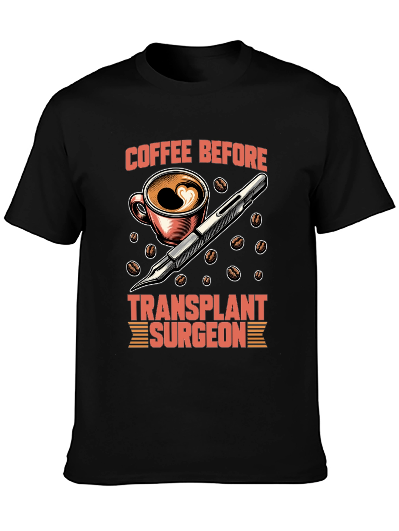 Coffee Before Transplant Surgeon Graphic Tee