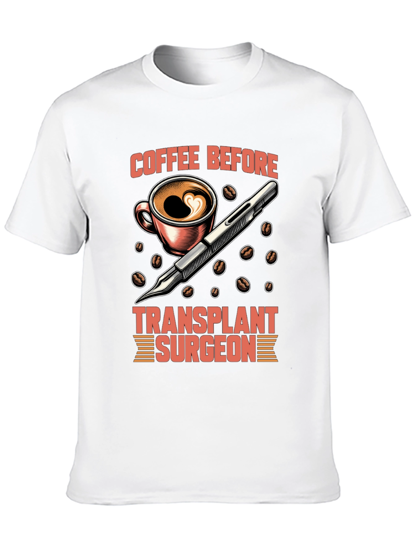 Coffee Before Transplant Surgeon Graphic Tee