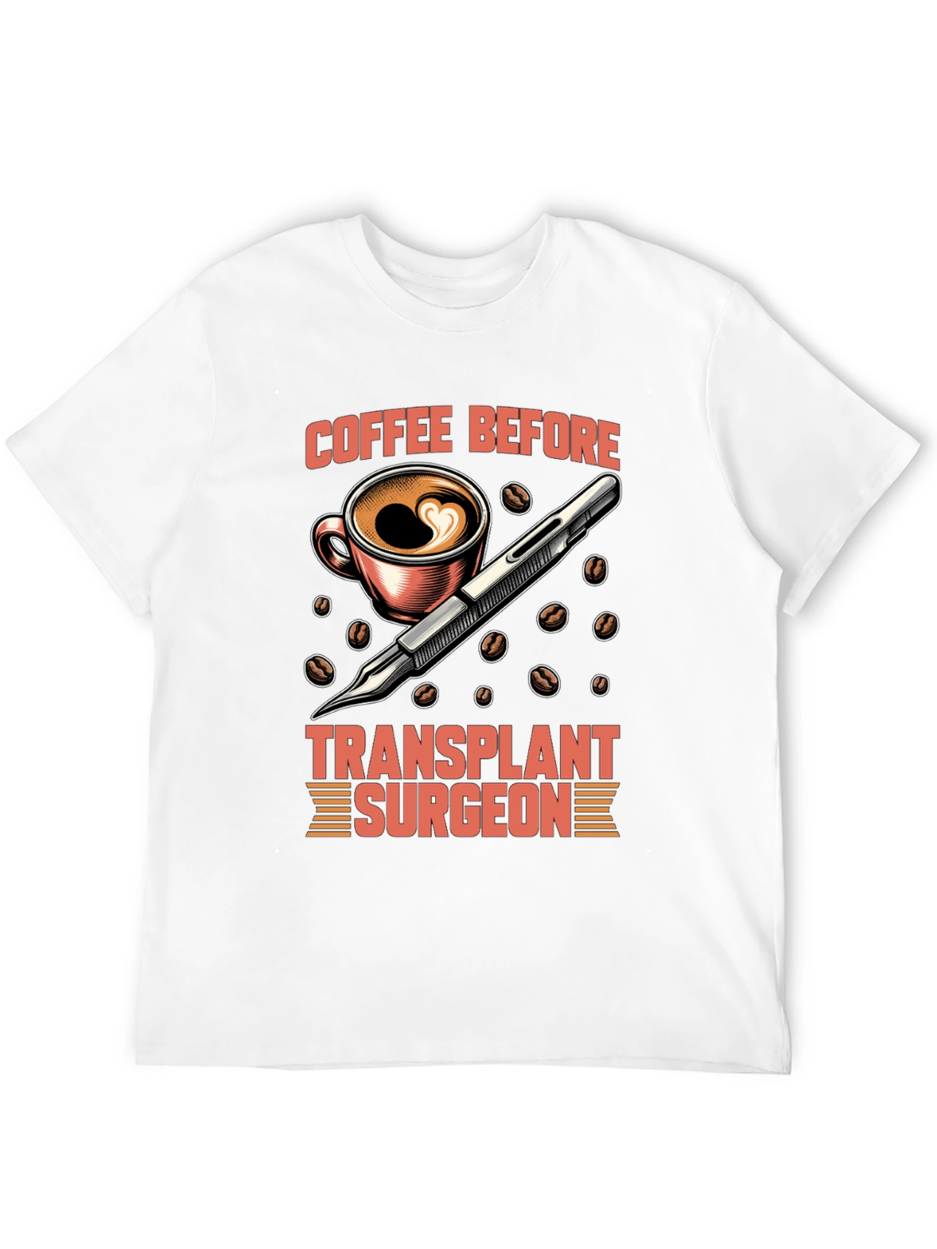 Coffee Before Transplant Surgeon Graphic Tee