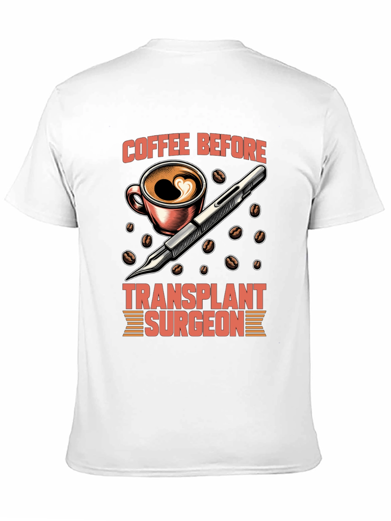 Coffee Before Transplant Surgeon Graphic Tee
