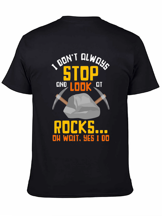 Funny Rock Lover T-Shirt: I Stop and Look at Rocks