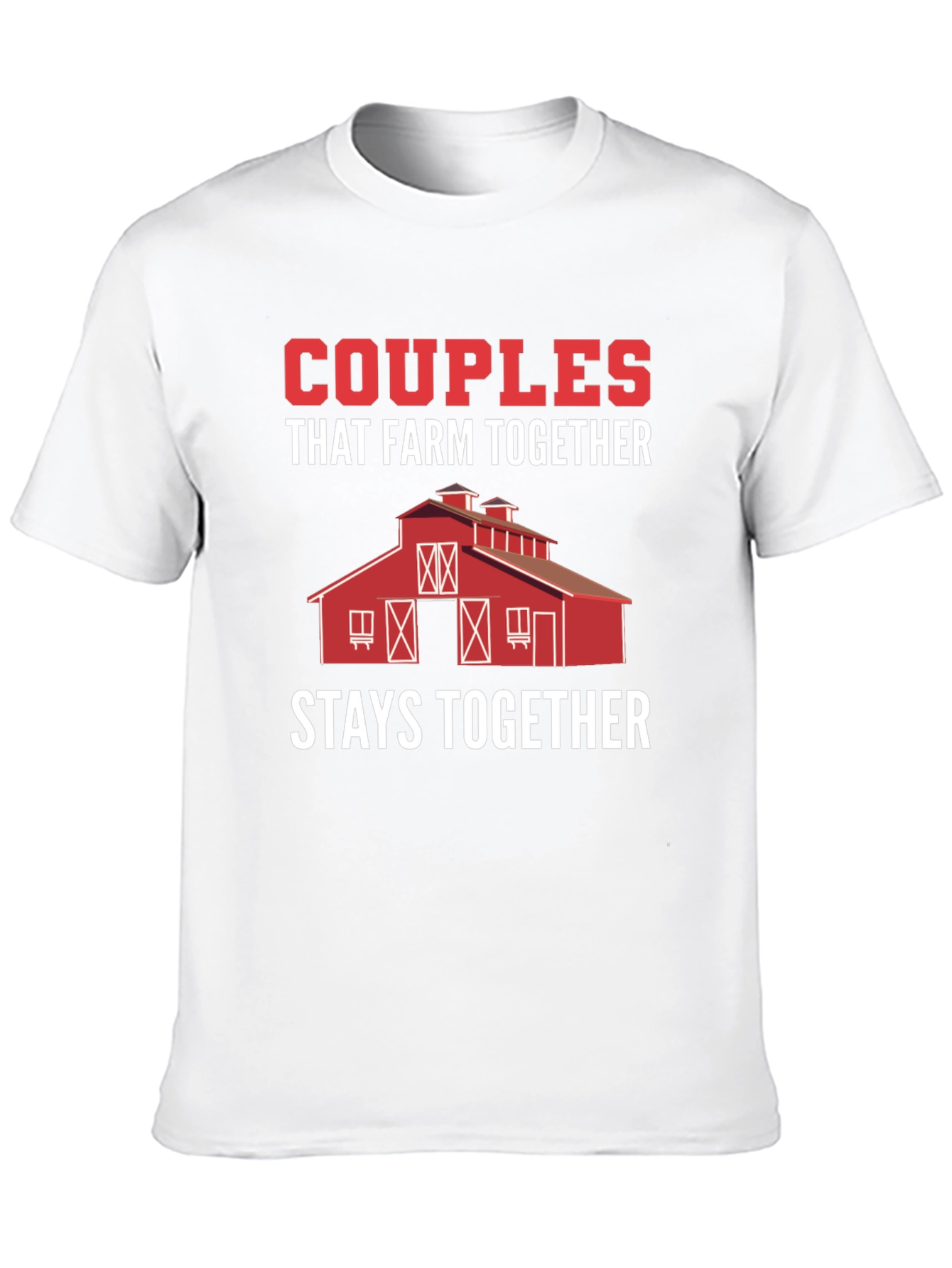 Couples That Farm Together Stay Together T-Shirt