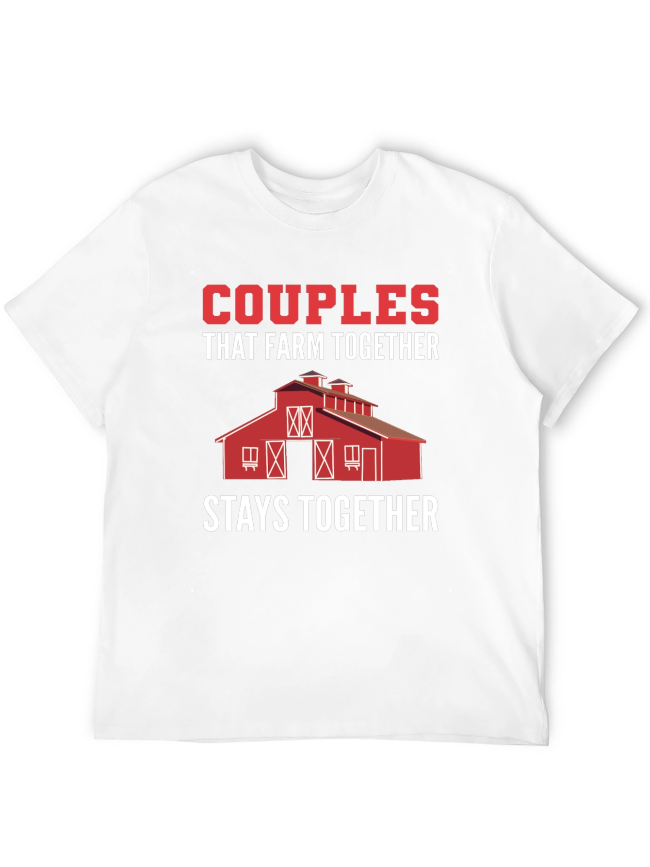 Couples That Farm Together Stay Together T-Shirt