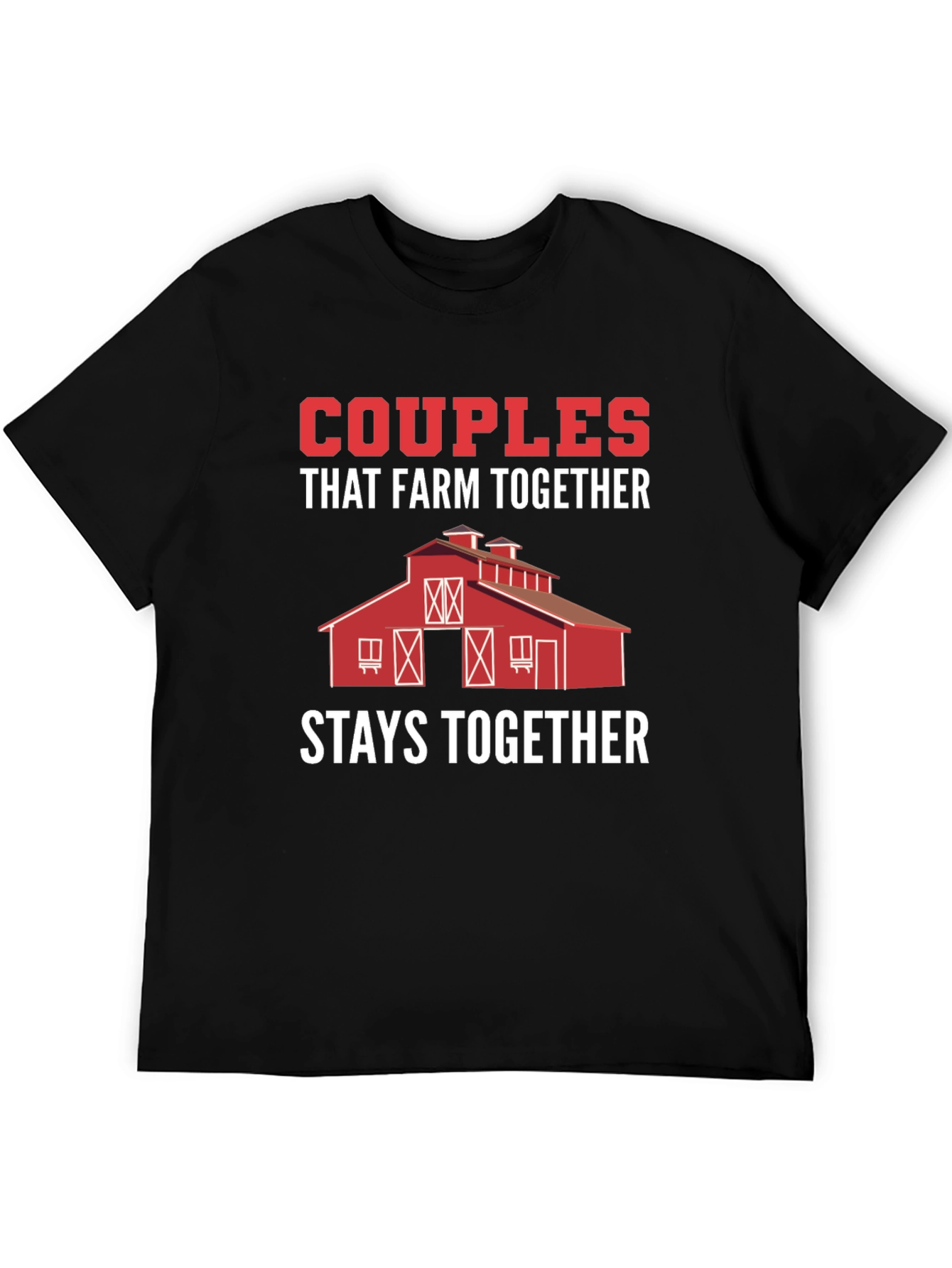 Couples That Farm Together Stay Together T-Shirt