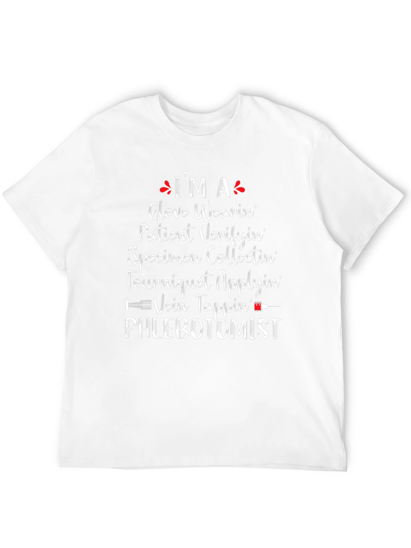 Phlebotomist T-Shirt - Glove Wearin Patient Verifyin