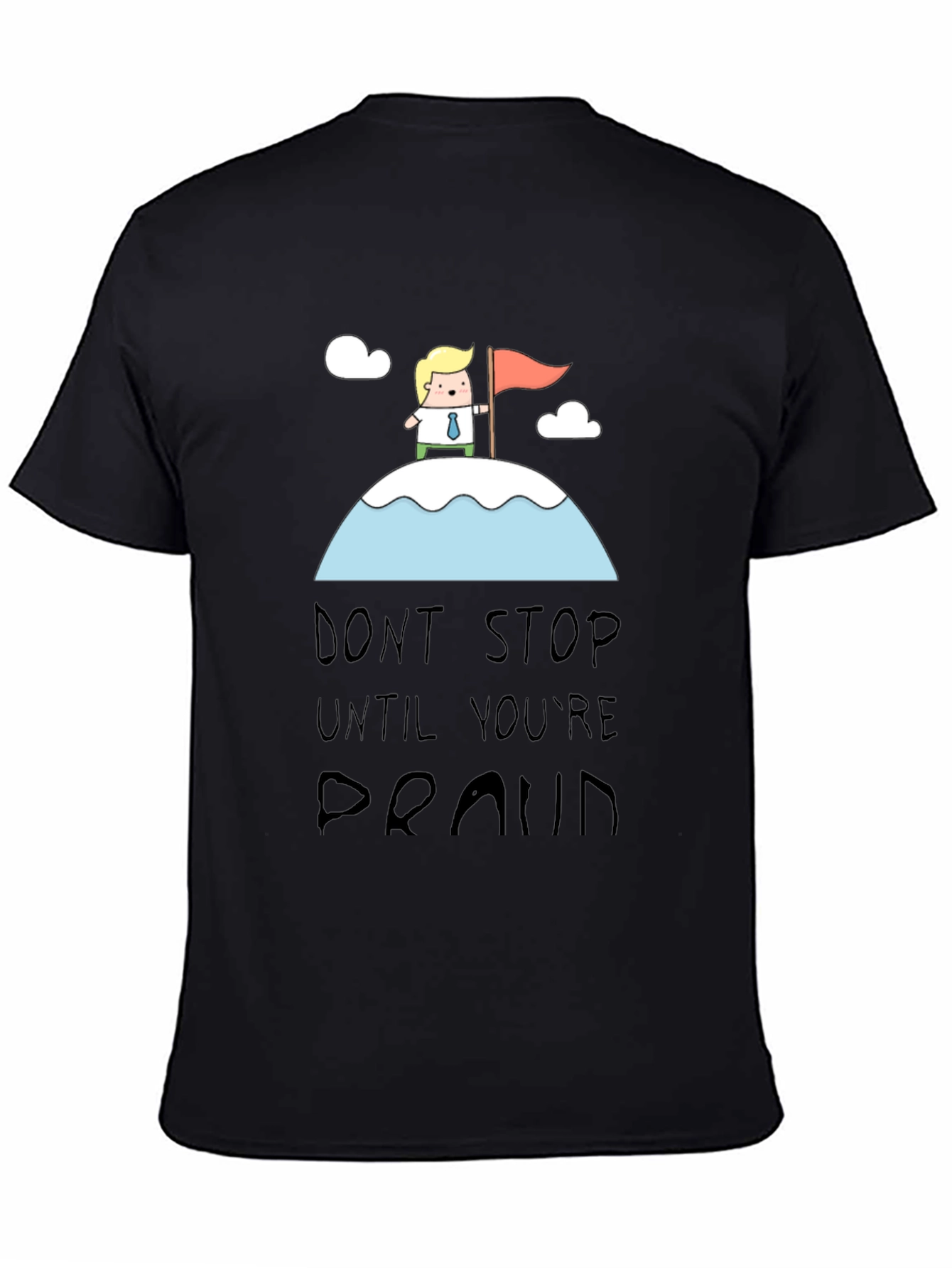 Motivational T-Shirt: Dont Stop Until Youre Proud