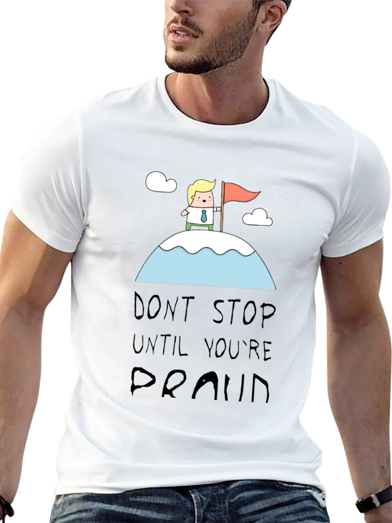 Motivational T-Shirt: Dont Stop Until Youre Proud