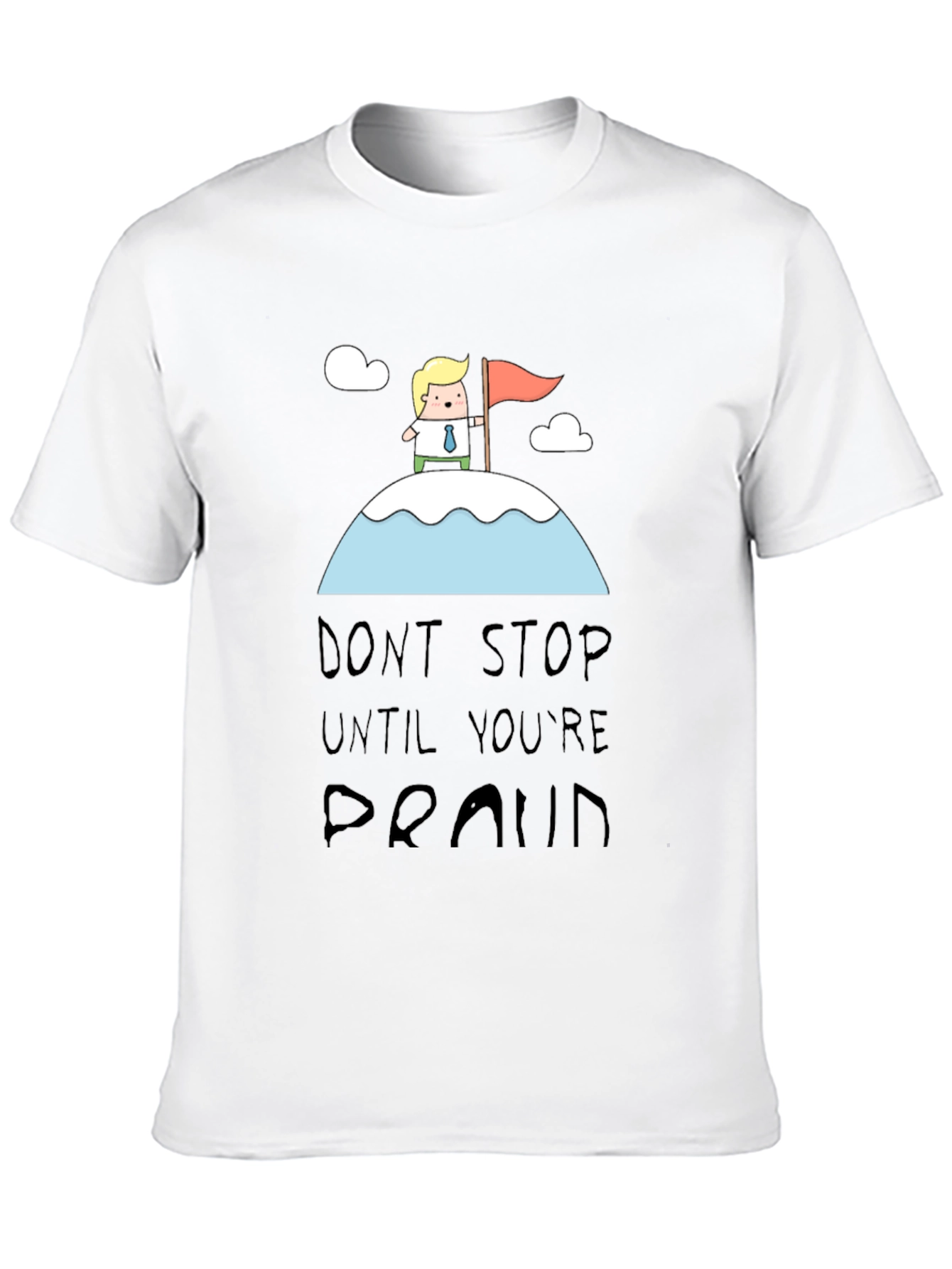 Motivational T-Shirt: Dont Stop Until Youre Proud