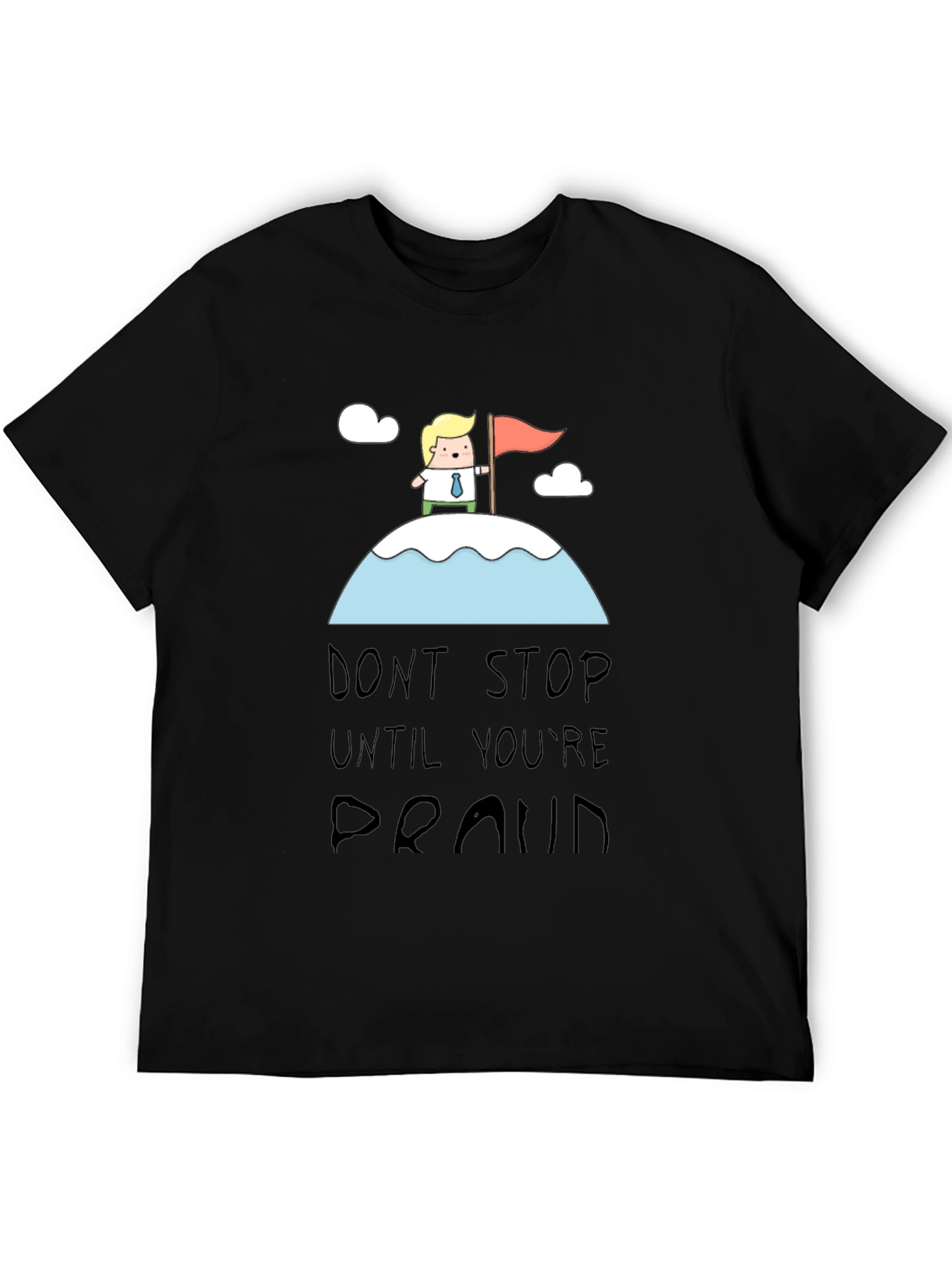 Motivational T-Shirt: Dont Stop Until Youre Proud
