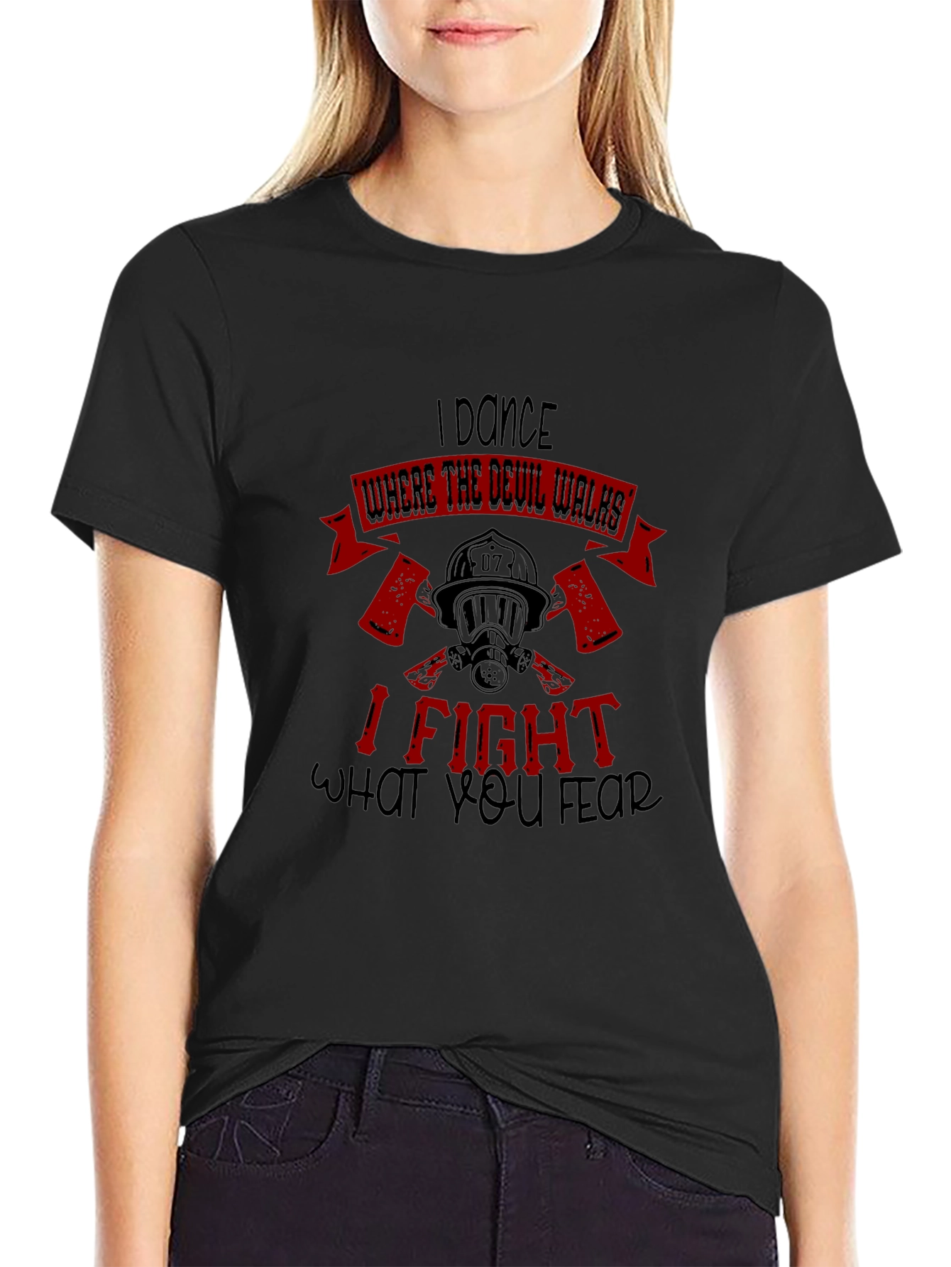 I Dance Where the Devil Walks Firefighter T-Shirt