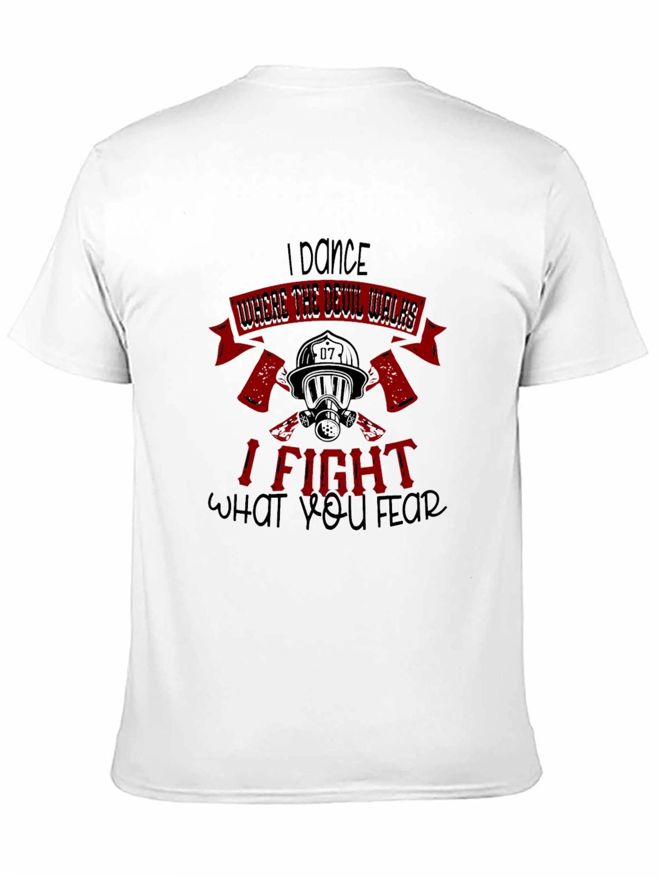 I Dance Where the Devil Walks Firefighter T-Shirt