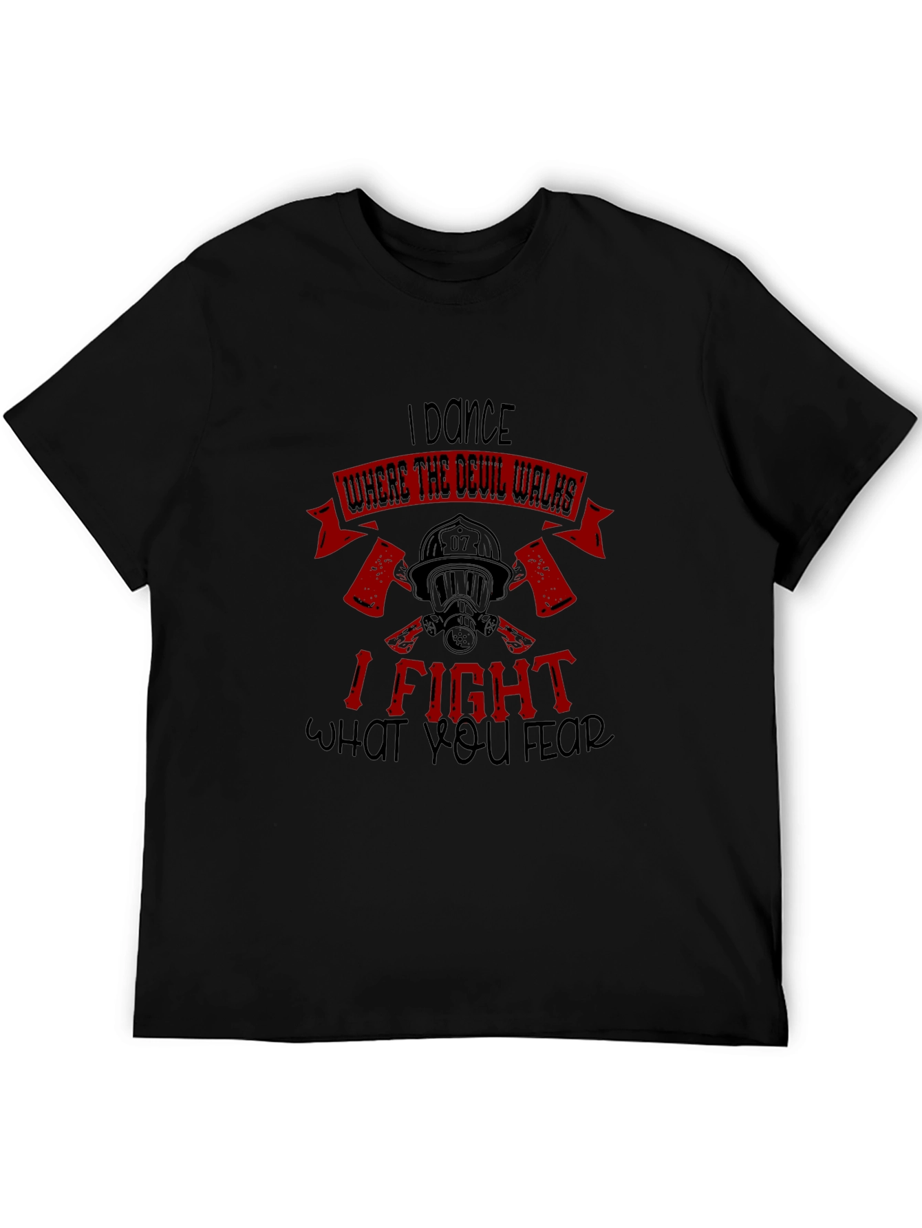 I Dance Where the Devil Walks Firefighter T-Shirt