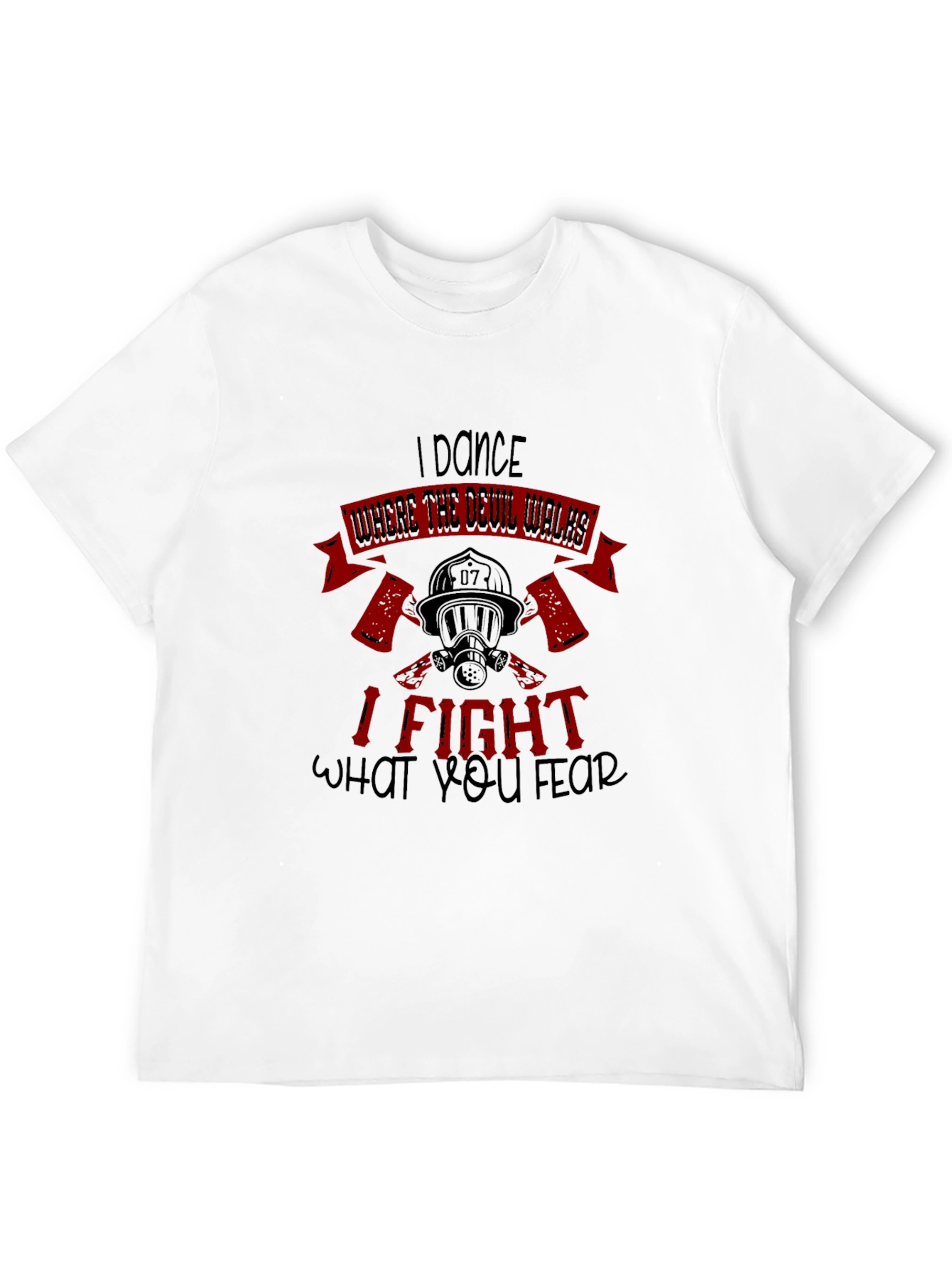 I Dance Where the Devil Walks Firefighter T-Shirt