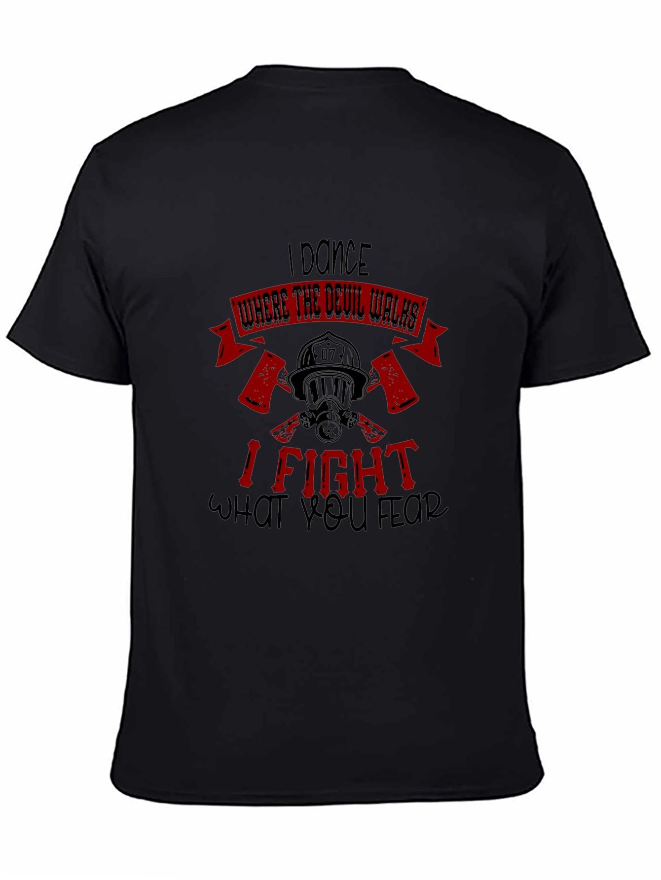 I Dance Where the Devil Walks Firefighter T-Shirt