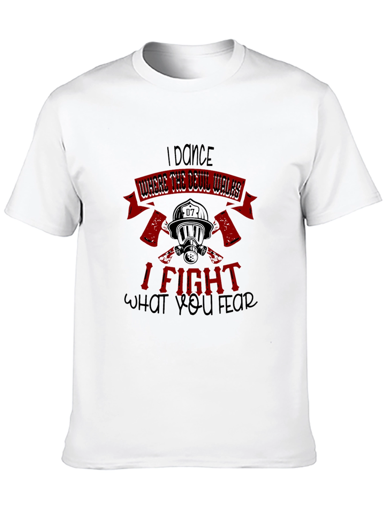 I Dance Where the Devil Walks Firefighter T-Shirt