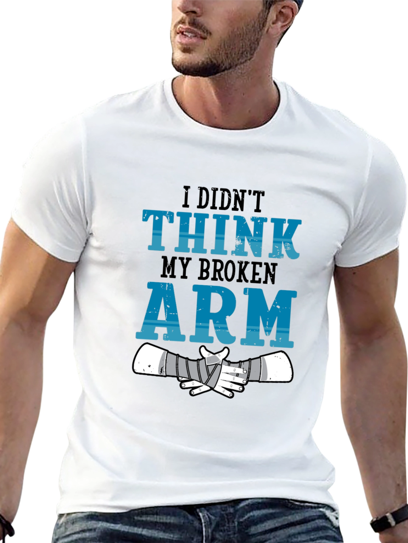 I Didnt Think My Broken Arm T-Shirt