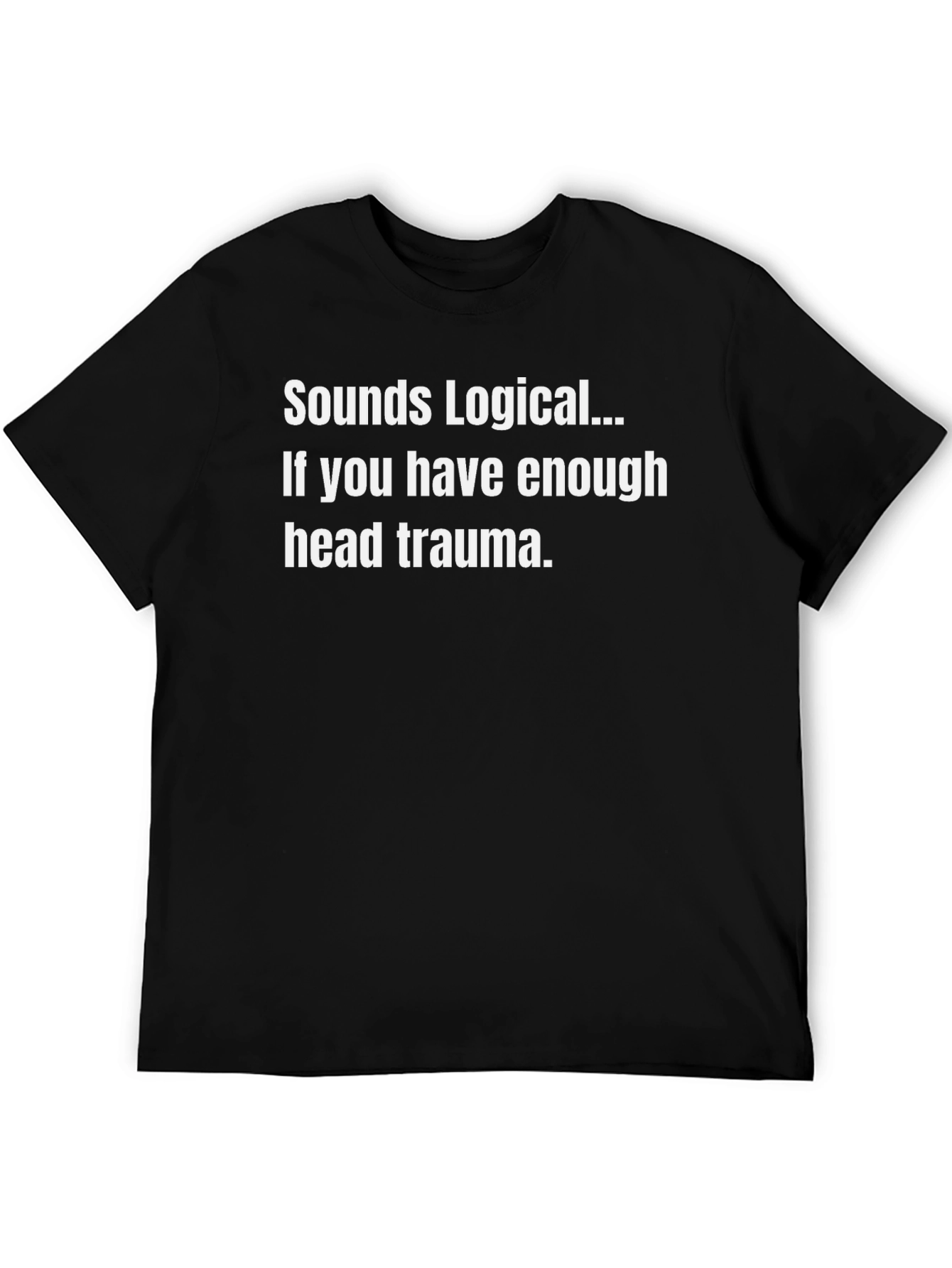 Sounds Logical Funny Humor T-Shirt