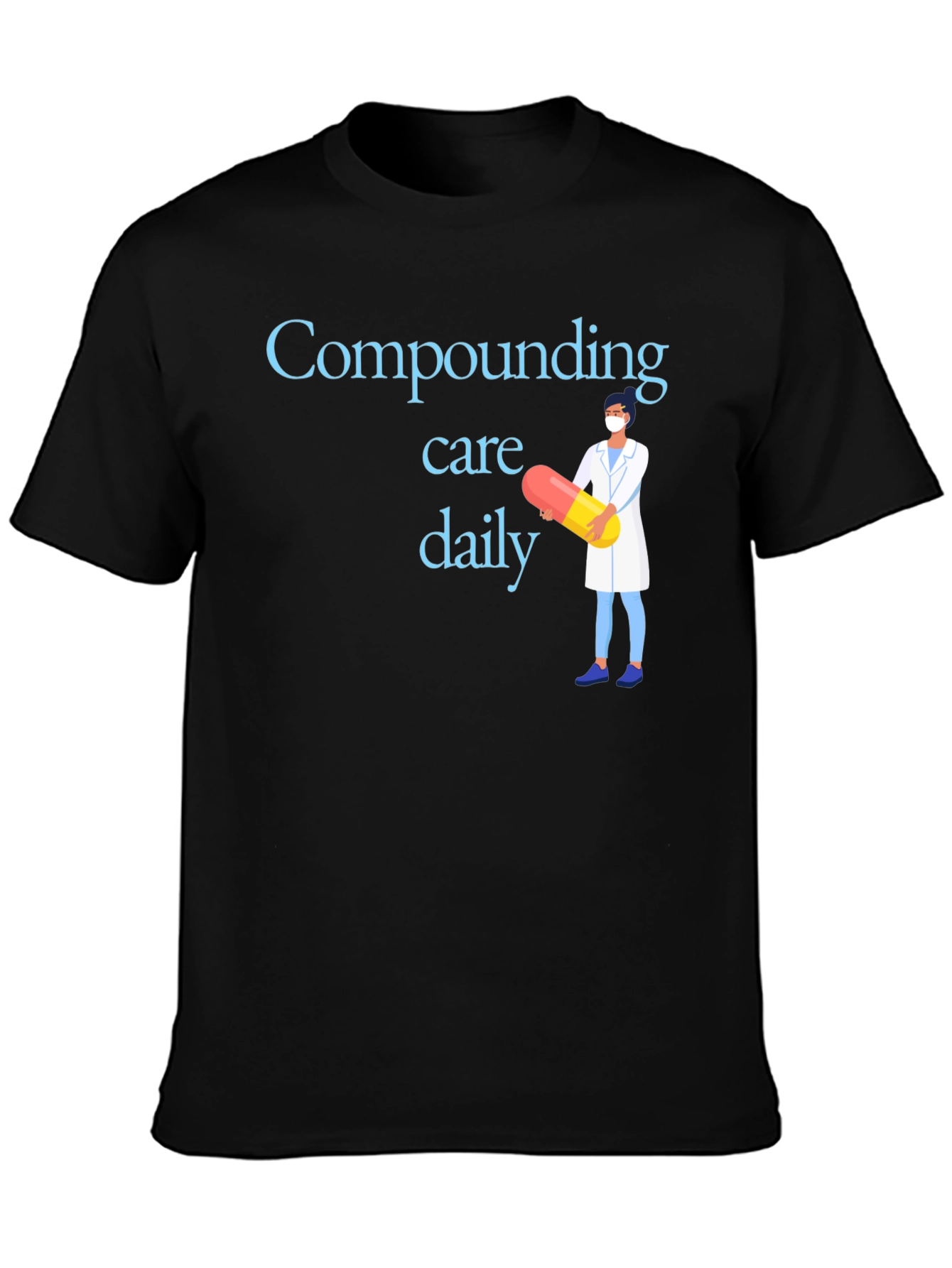 Compounding Care Daily T-Shirt - Medical Professional Design