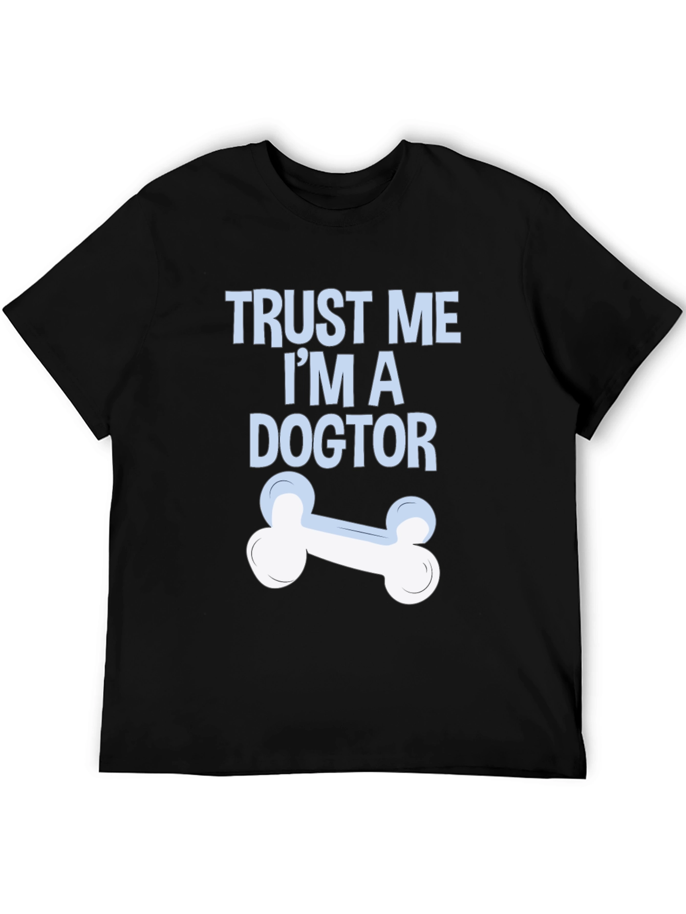 Trust Me Im A Dogtor T-Shirt