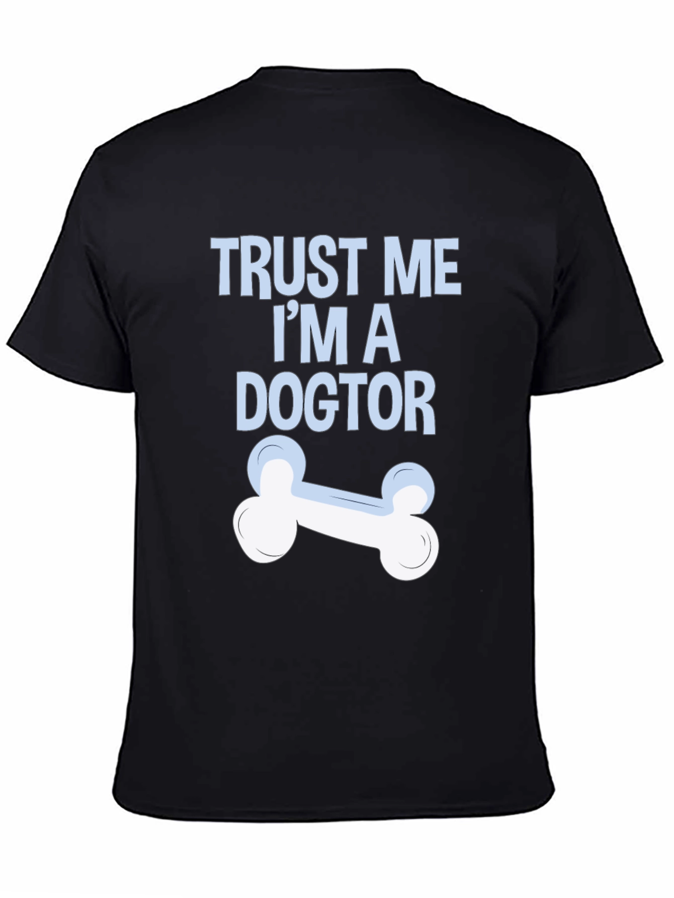 Trust Me Im A Dogtor T-Shirt