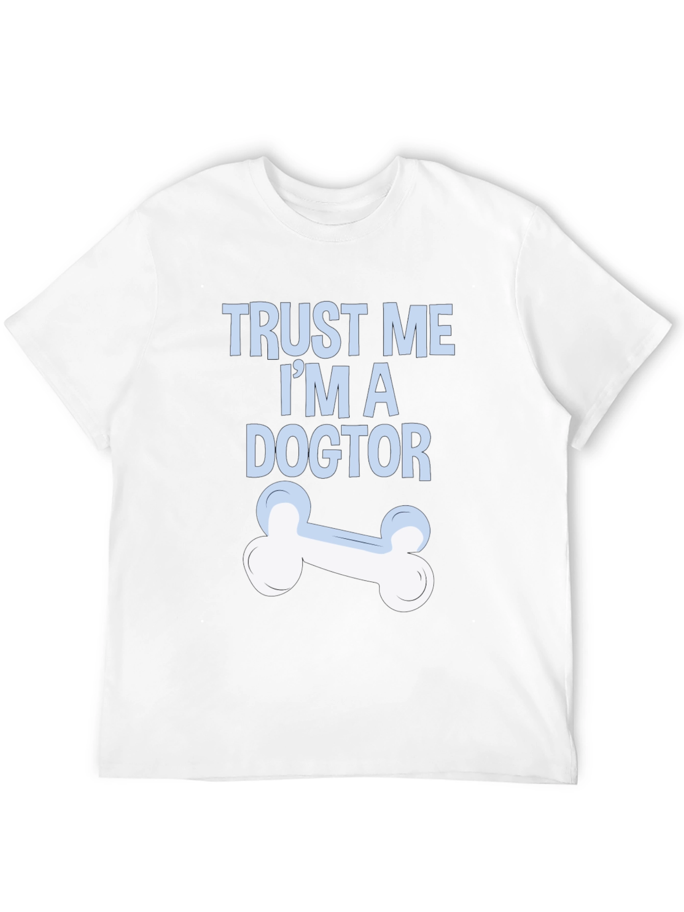 Trust Me Im A Dogtor T-Shirt
