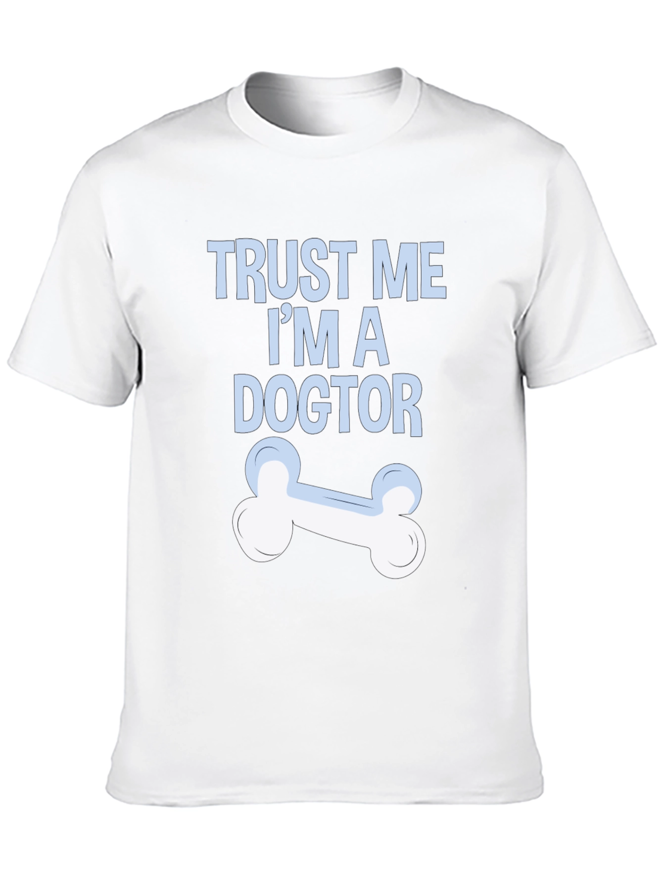 Trust Me Im A Dogtor T-Shirt
