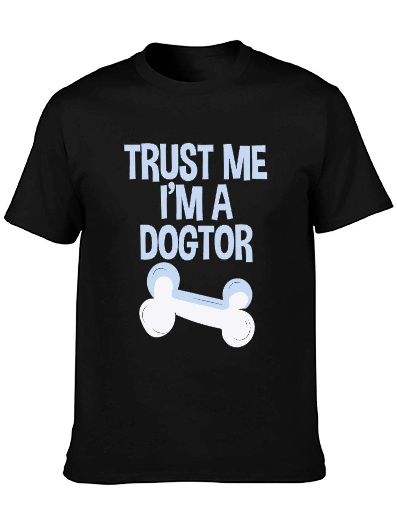 Trust Me Im A Dogtor T-Shirt