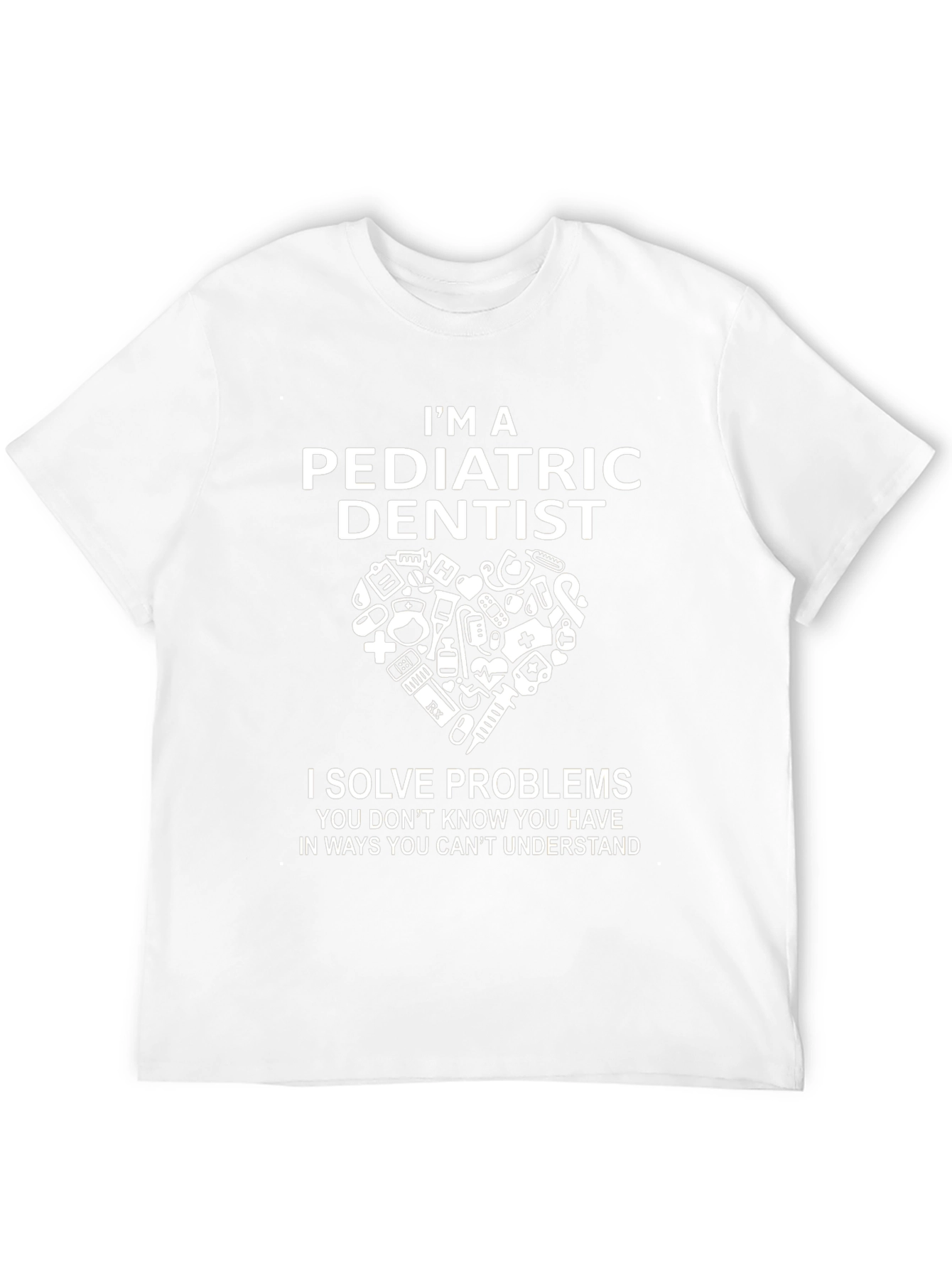 Pediatric Dentist T-Shirt - Solve Problems Tee