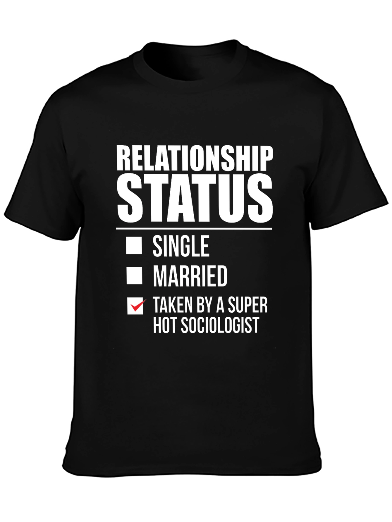 Relationship Status Taken By A Hot Sociologist T-Shirt