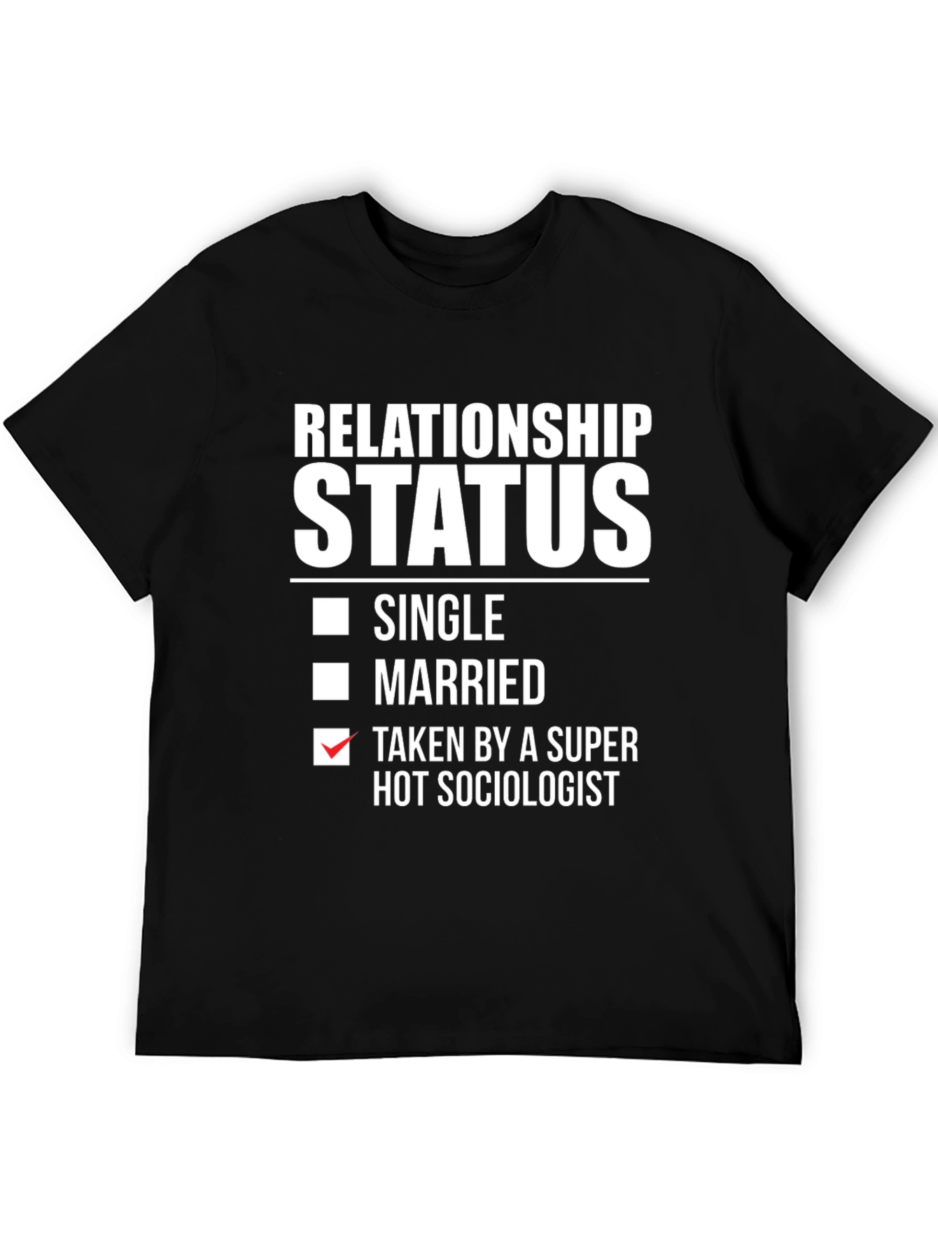 Relationship Status Taken By A Hot Sociologist T-Shirt