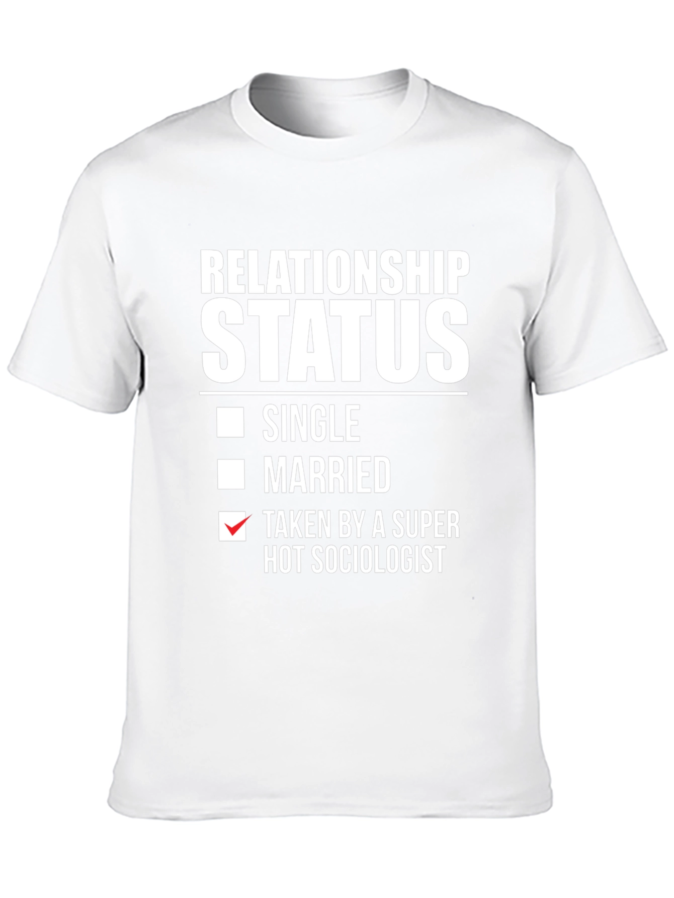 Relationship Status Taken By A Hot Sociologist T-Shirt