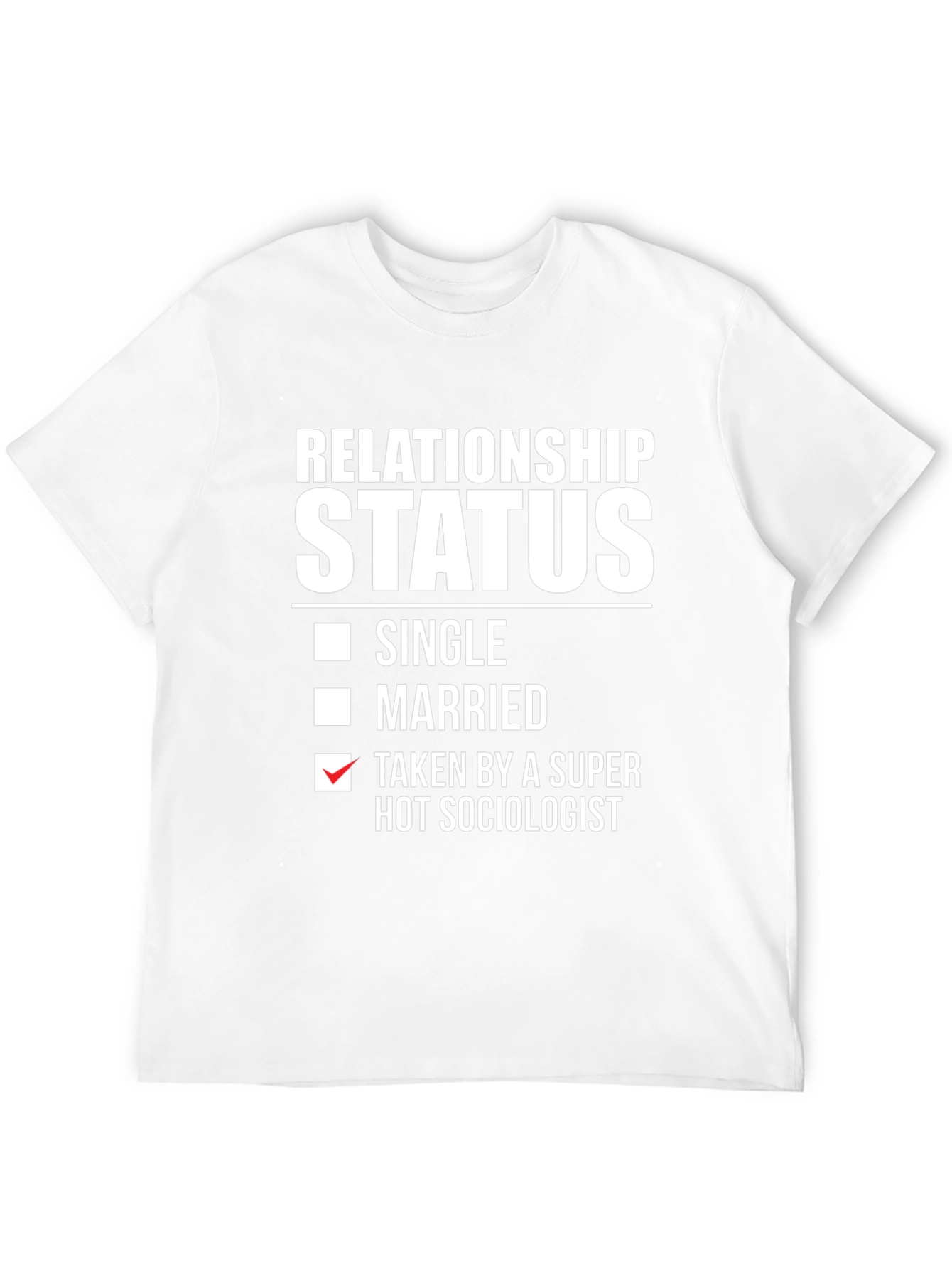 Relationship Status Taken By A Hot Sociologist T-Shirt