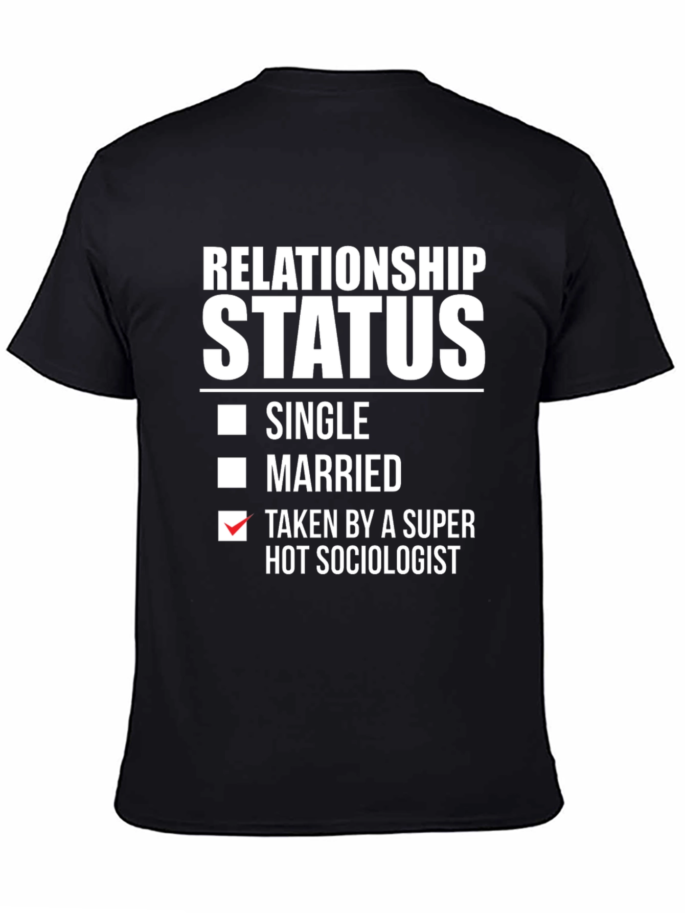 Relationship Status Taken By A Hot Sociologist T-Shirt