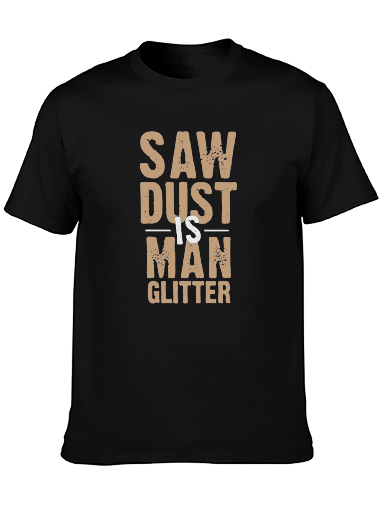 Sawdust is Man Glitter Funny Black T-Shirt
